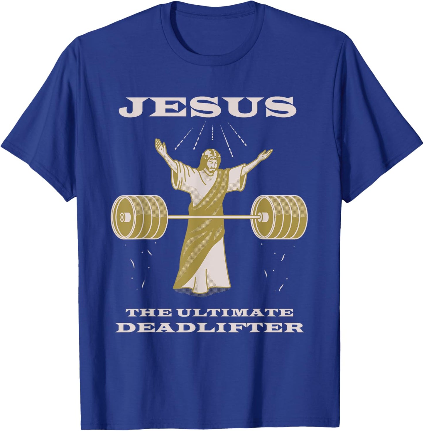 Funny Christian Shirt - Jesus the Ultimate Deadlifter T-Shirt - T-Shirt | Royal