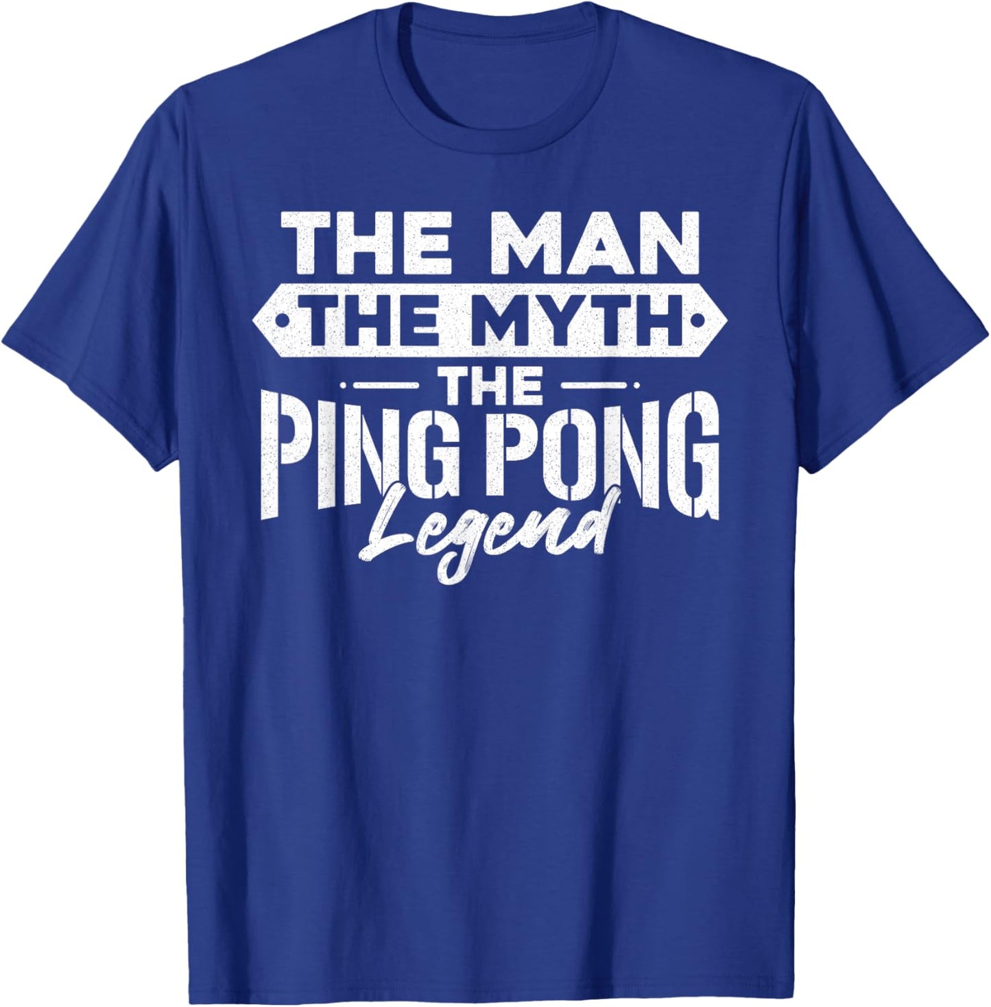 Ping Pong Table Tennis Dad Father The Man The Myth The Ping T-Shirt - T-Shirt | Royal