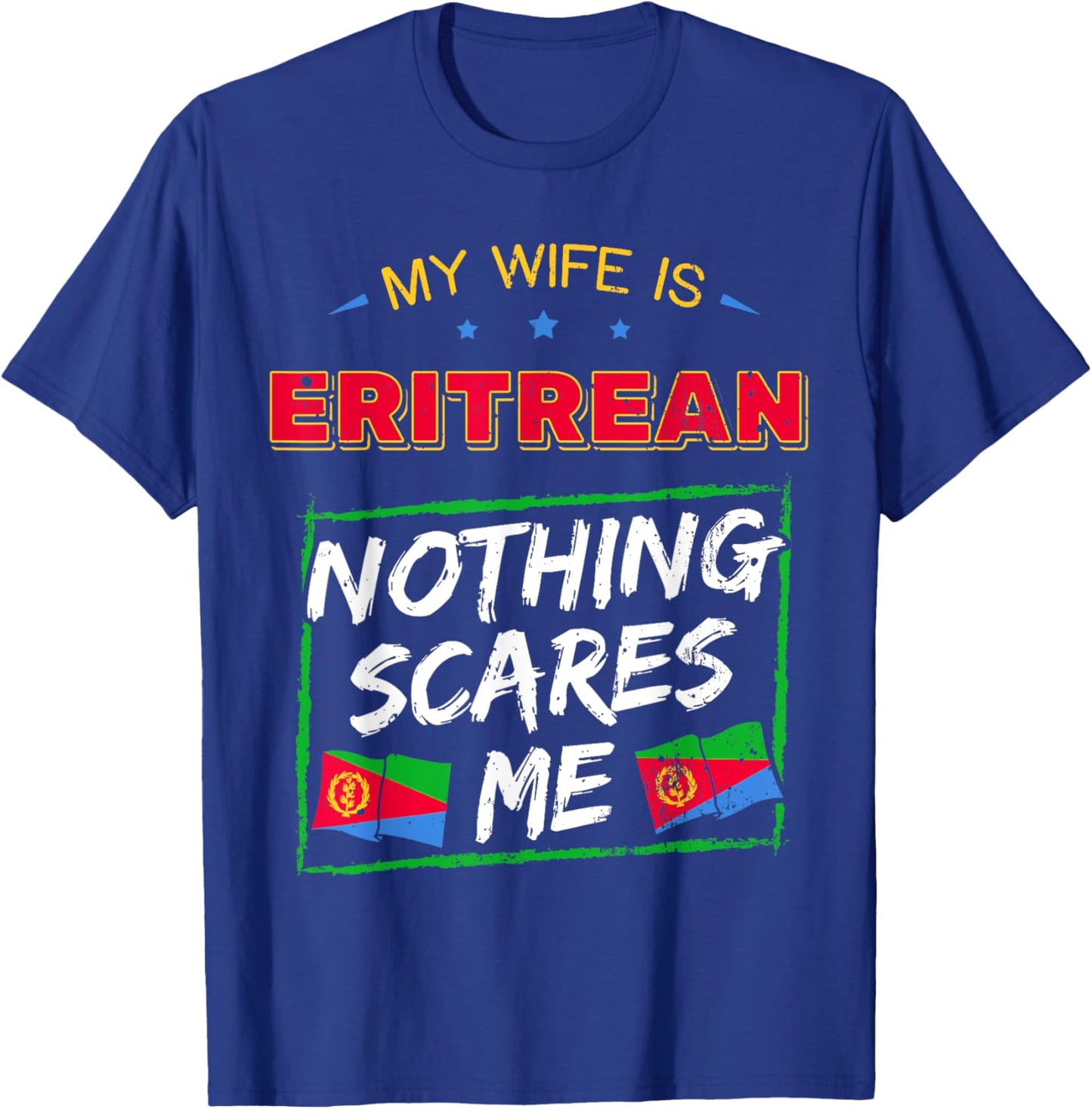 My Wife Is Eritrean State of Eritrea Heritage Roots Flag T-Shirt - T-Shirt | Royal