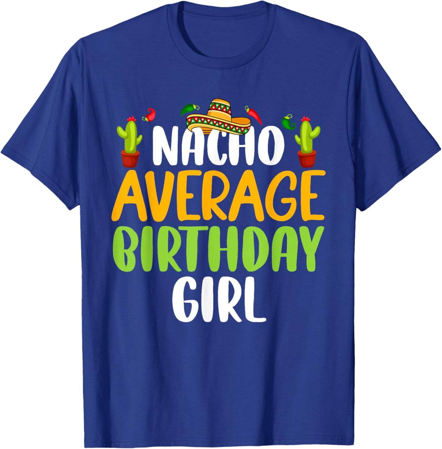 Nacho Average Birthday Girl Cinco De Mayo Matching Family T-Shirt - T-Shirt | Royal
