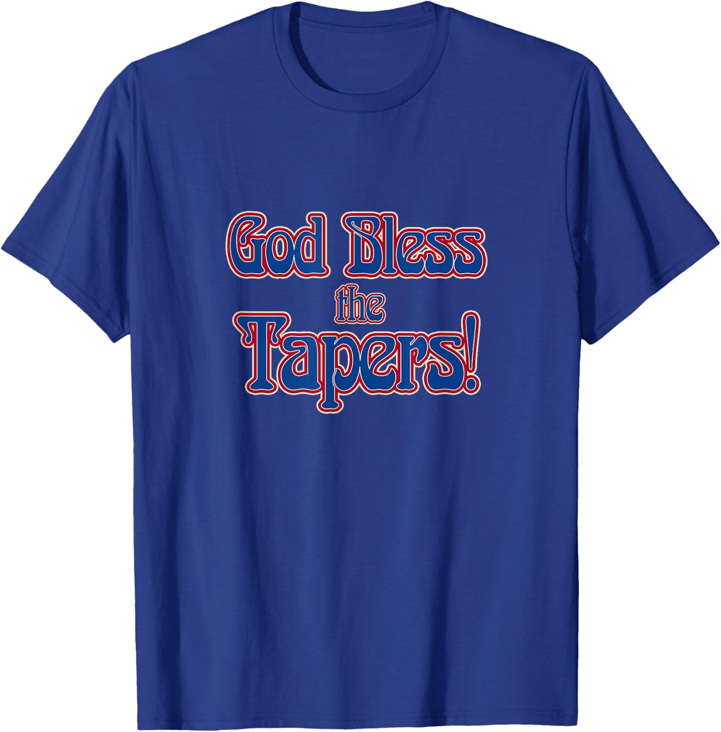 God Bless The Tapers T-Shirt - T-Shirt | Royal