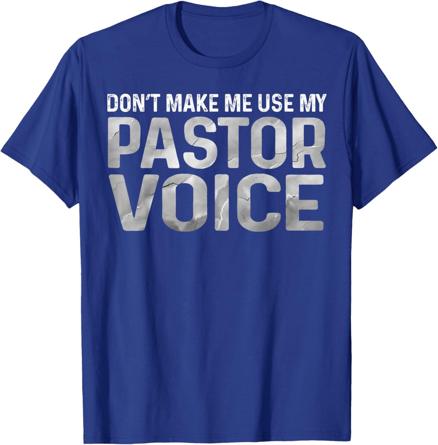 Dont Make Me Use My Pastor Voice Preacher Voice T-Shirt - T-Shirt | Royal