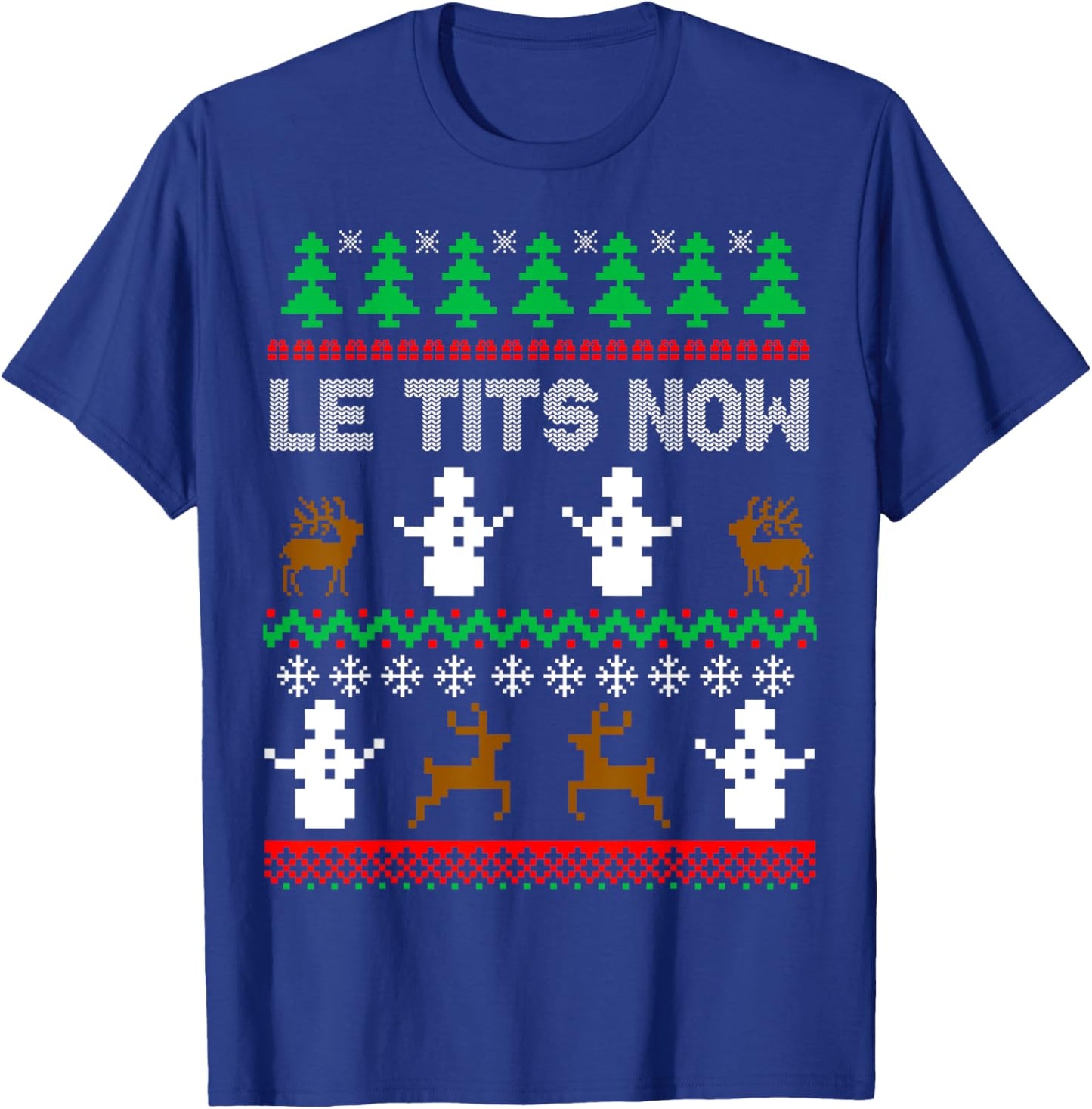 Le Tits Now Funny Sarcastic Rude Ugly Christmas Sweater T-Shirt - T-Shirt | Royal