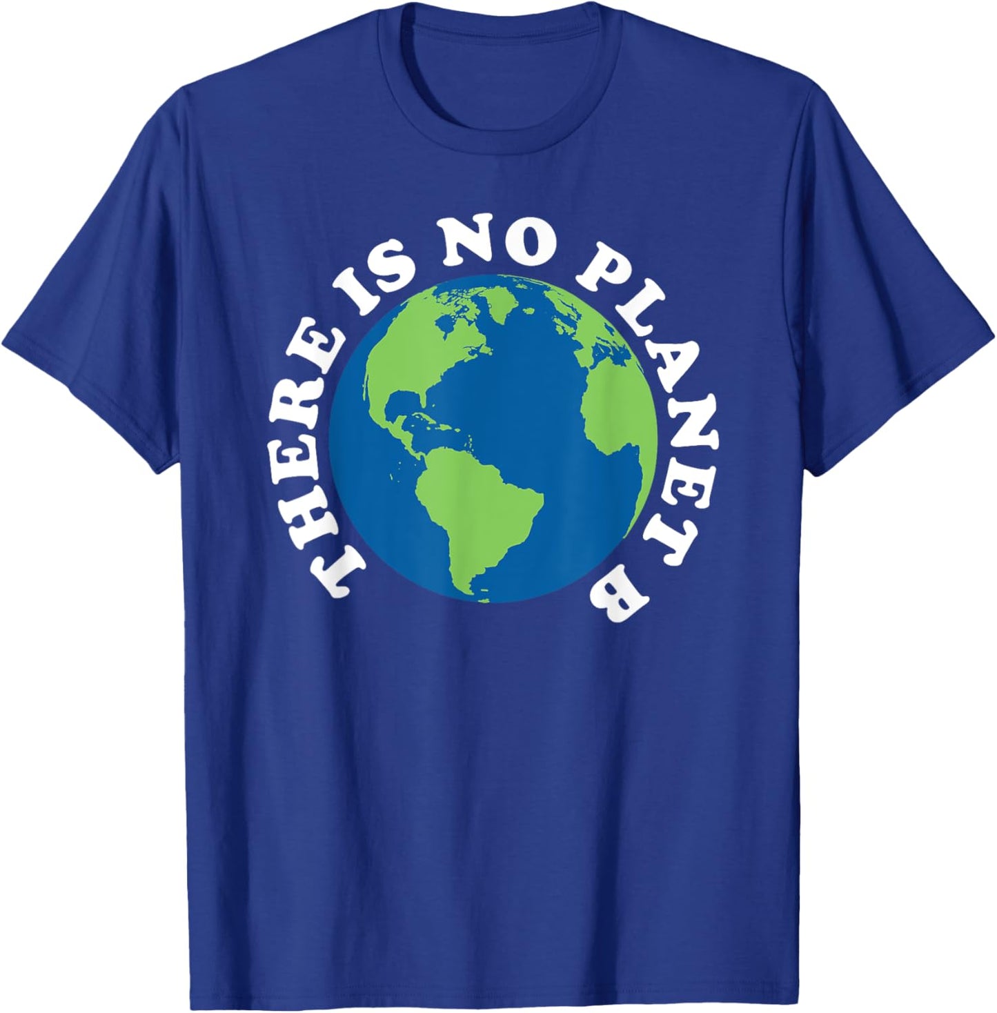 Earth Day There is No Planet B T-Shirt - T-Shirt | Royal