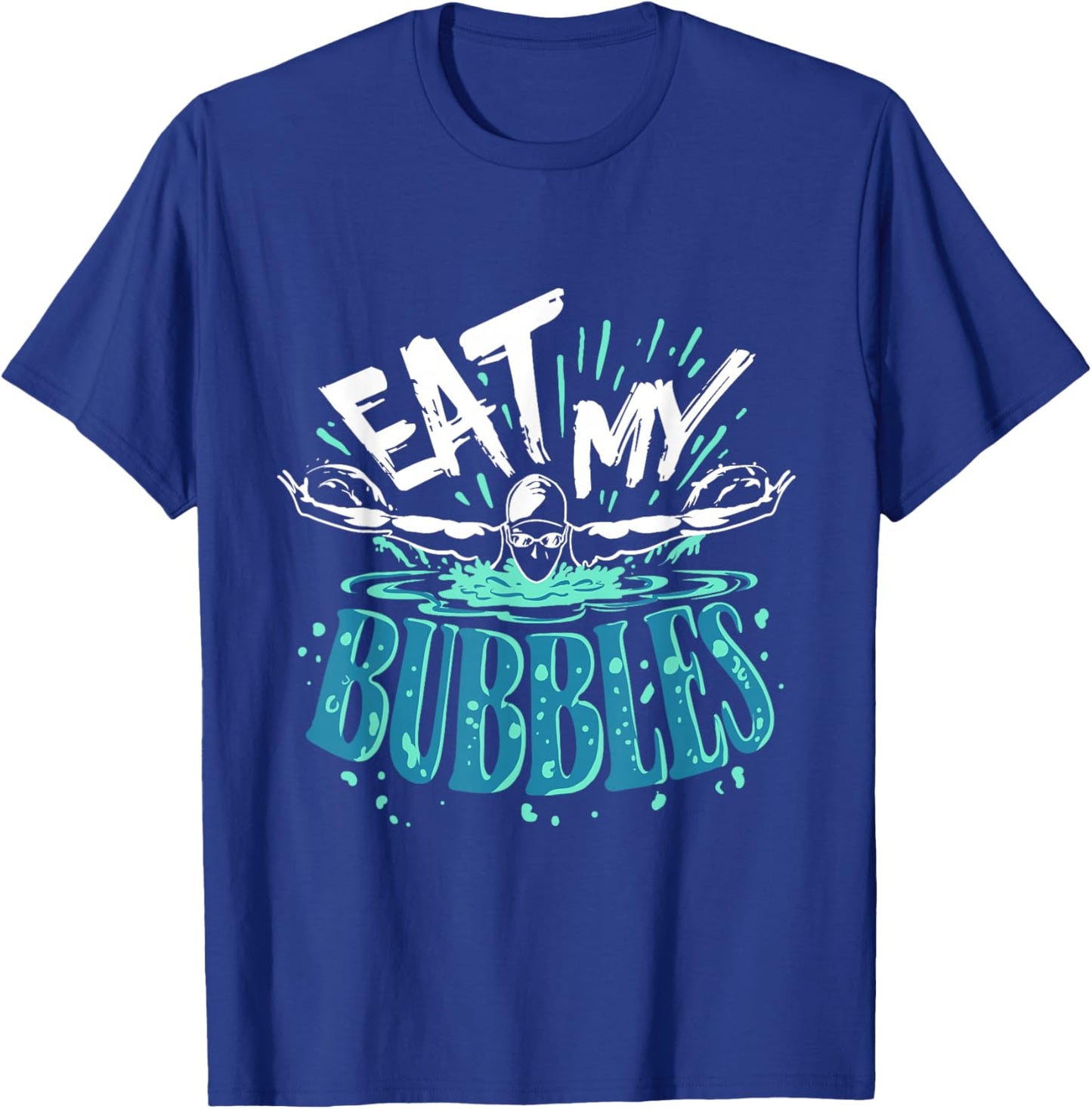 Funny Swimming Float Eat My Bubbles T-Shirt - T-Shirt | Royal