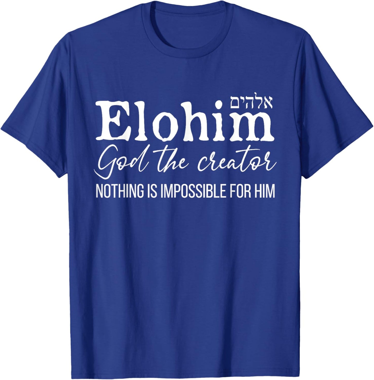 Elohim God The Creator - Hebrew Names For God T-Shirt - T-Shirt | Royal