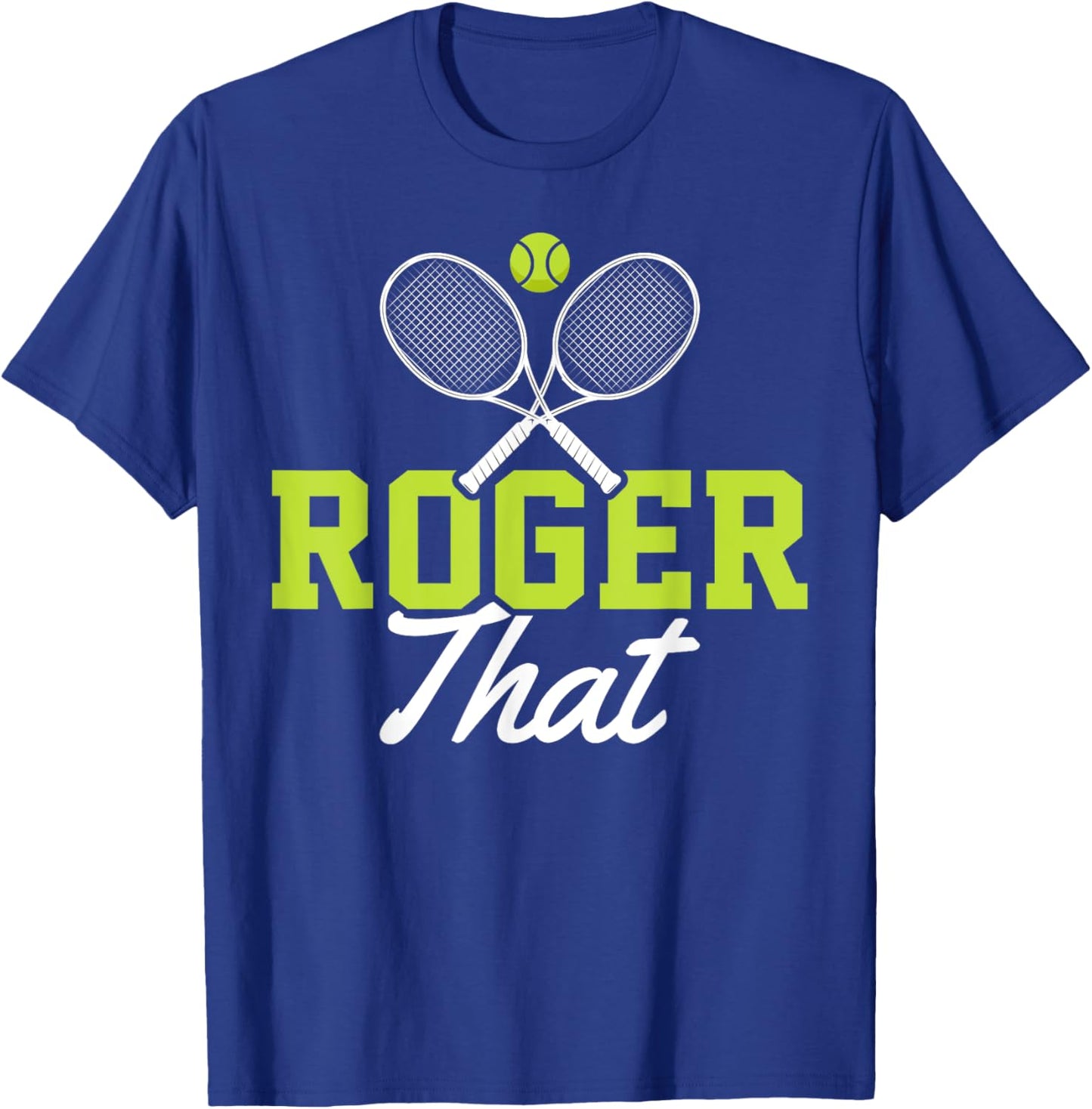 Roger That Funny Tennis Lover Novelty Gift T-Shirt - T-Shirt | Royal