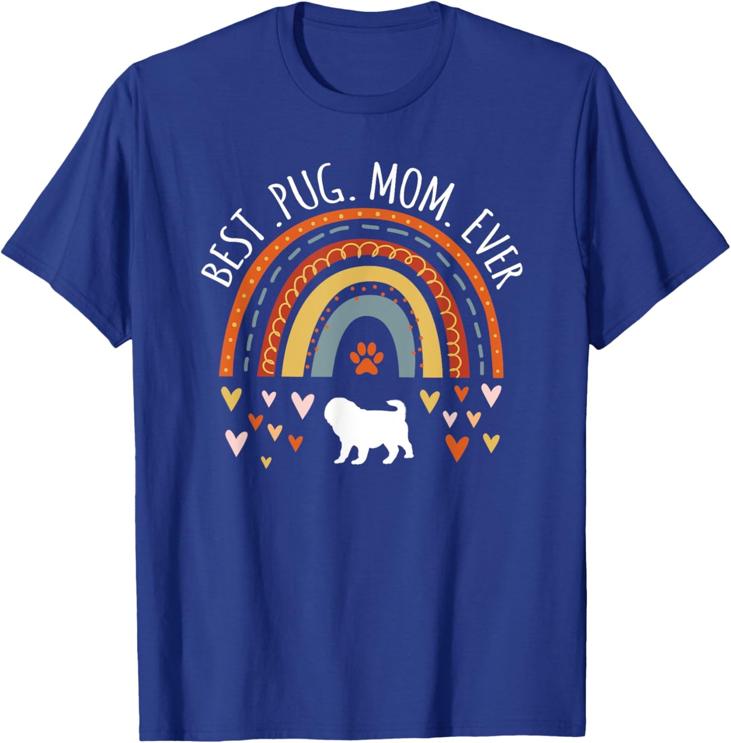 Best Pug Mom Ever Rainbow Gifts For Pug Lover Dog Mama T-Shirt - T-Shirt | Royal