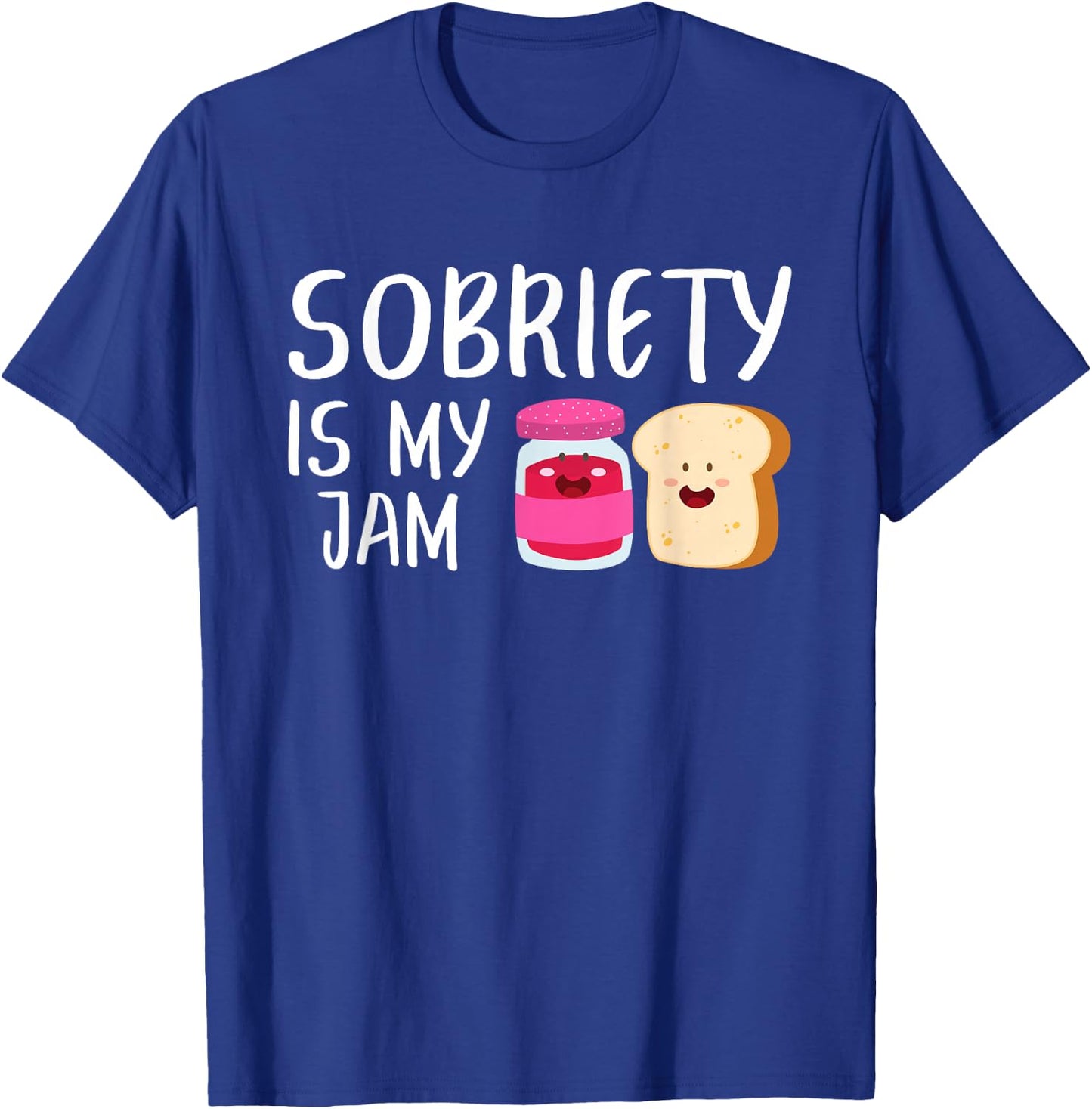 Sobriety Is My Jam - Sober AA NA - Addiction Recovery T-Shirt - T-Shirt | Royal