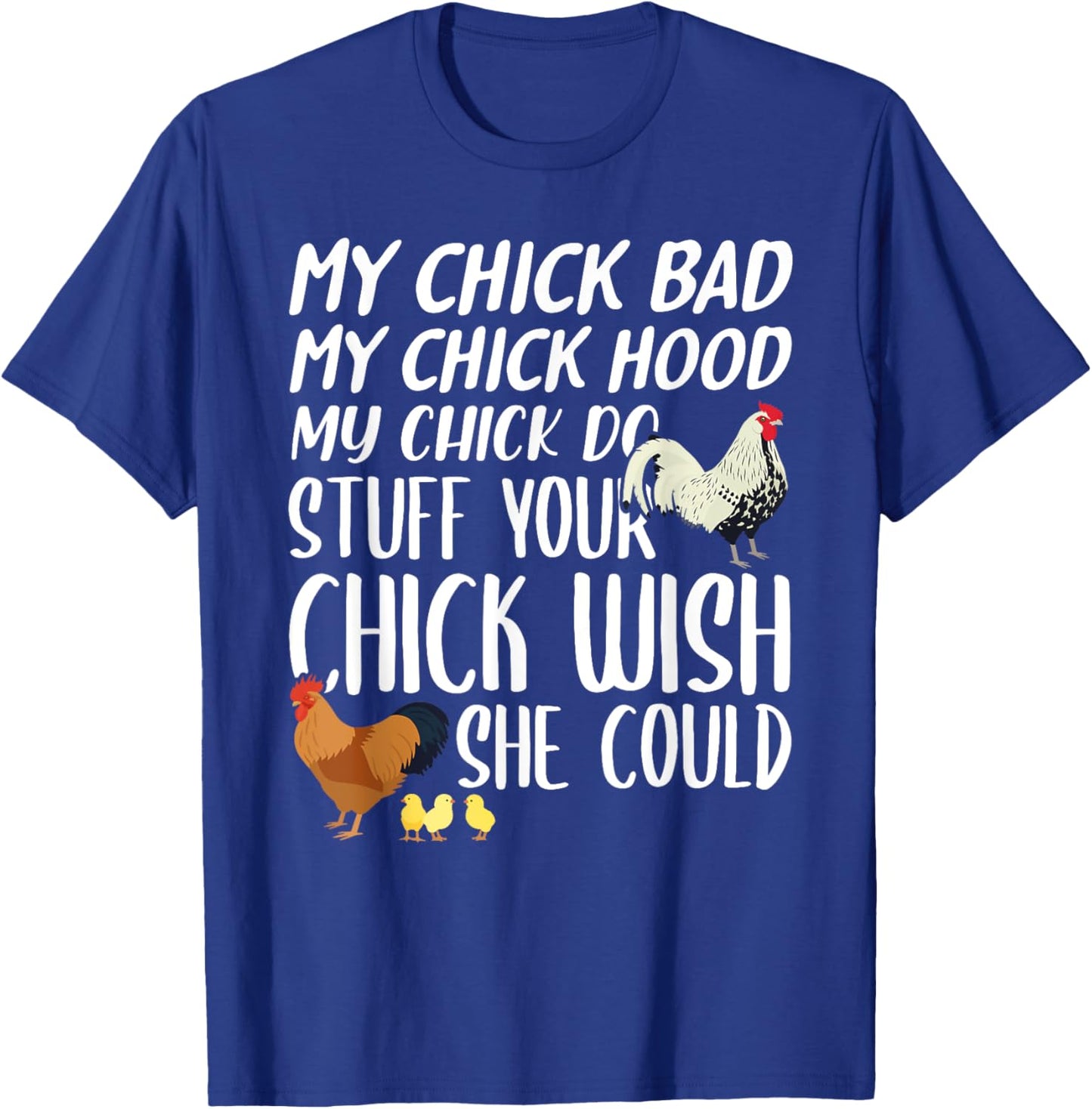 My Chick Bad My Chick Hood My Chick Do Stuff Funny Chicken T-Shirt - T-Shirt | Royal