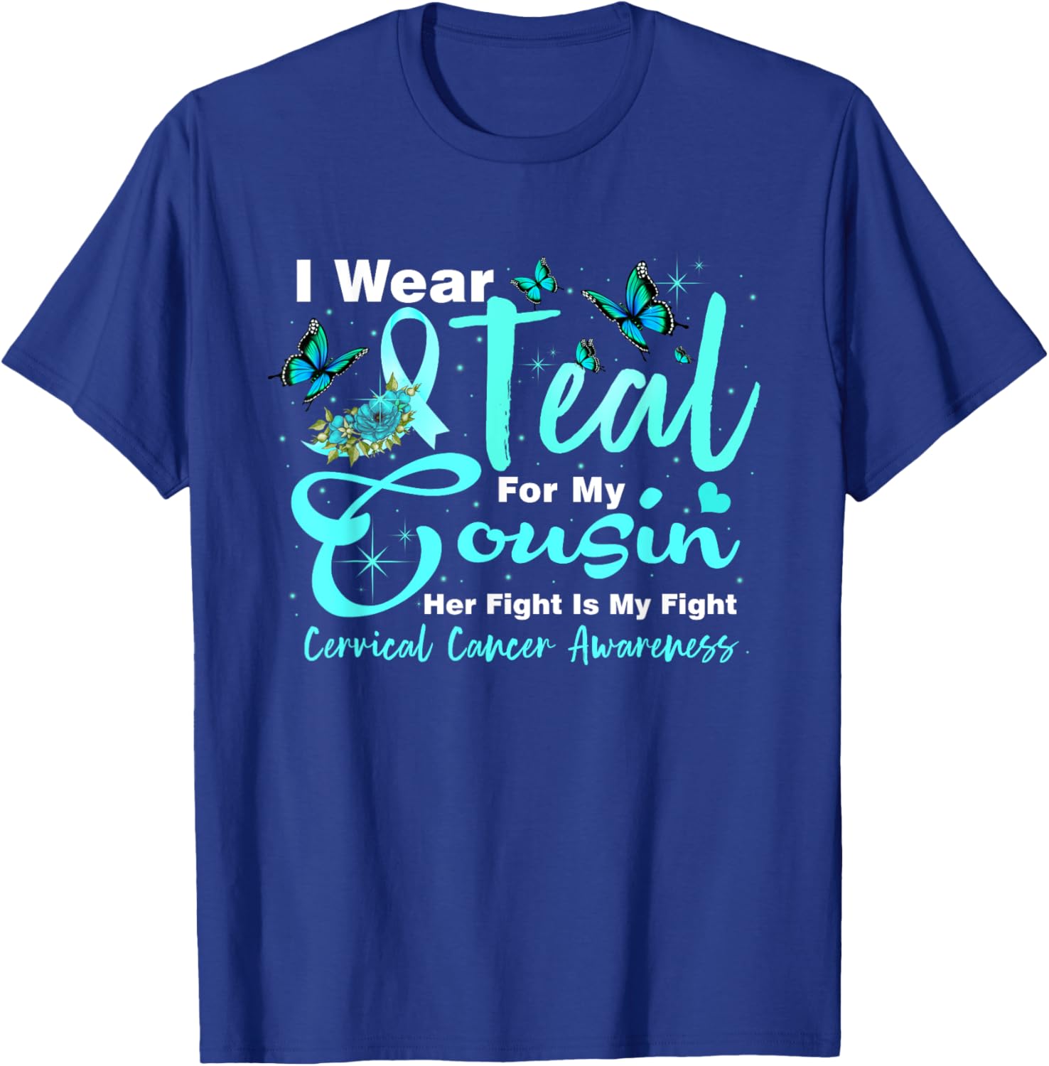 I Wear Teal For My Cousin Cervical Cancer Awareness T-Shirt - T-Shirt | Royal
