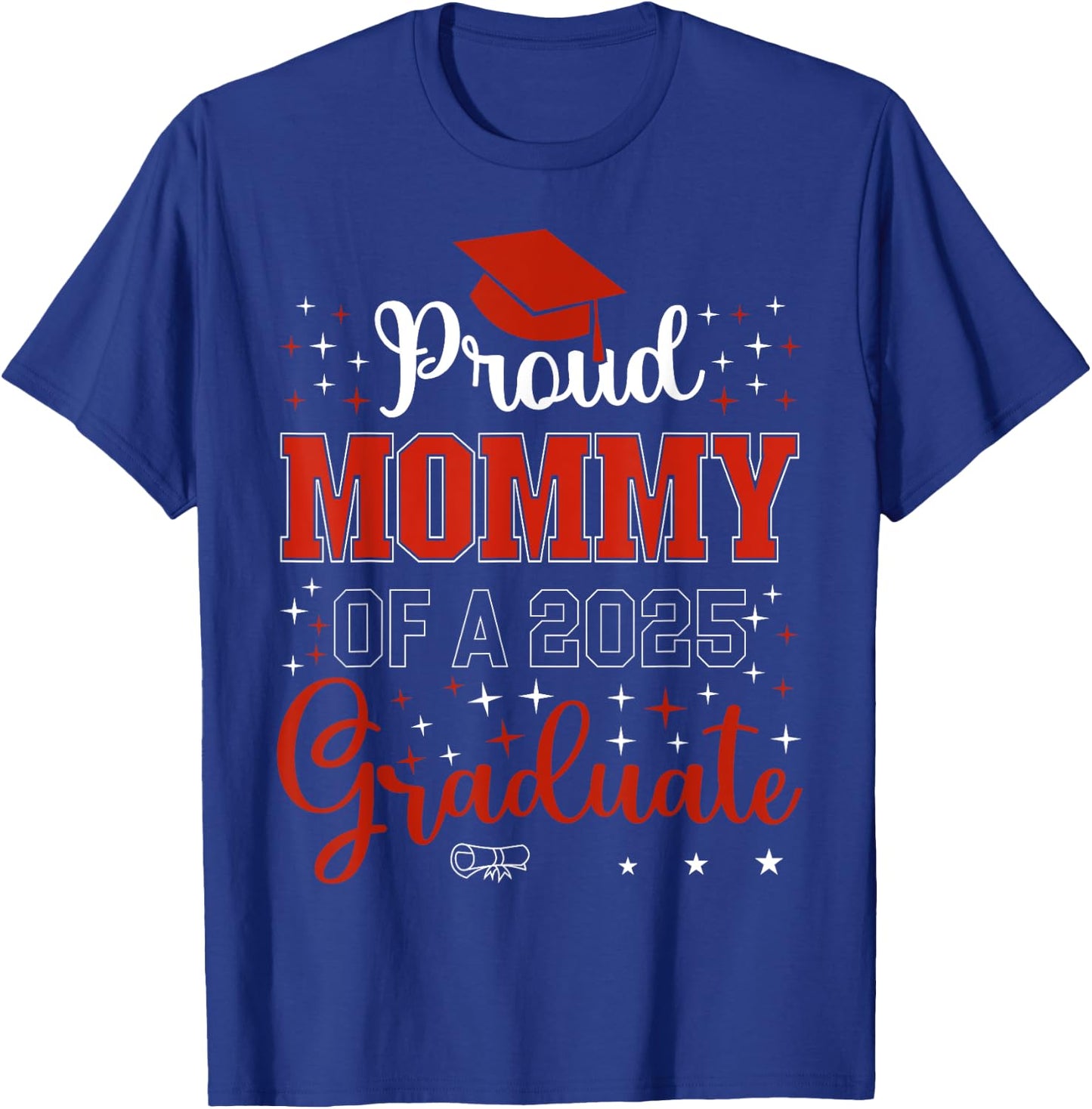 Proud Mommy of a class of 2025 graduate for graduation T-Shirt - T-Shirt | Royal