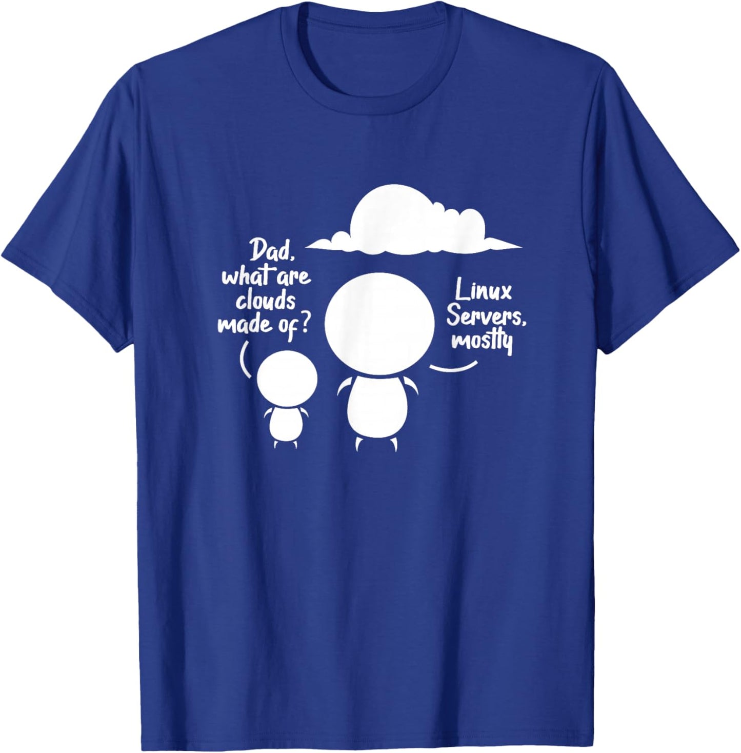 Dad What Are The Clouds Made Of? Linux Servers Programming T-Shirt - T-Shirt | Royal