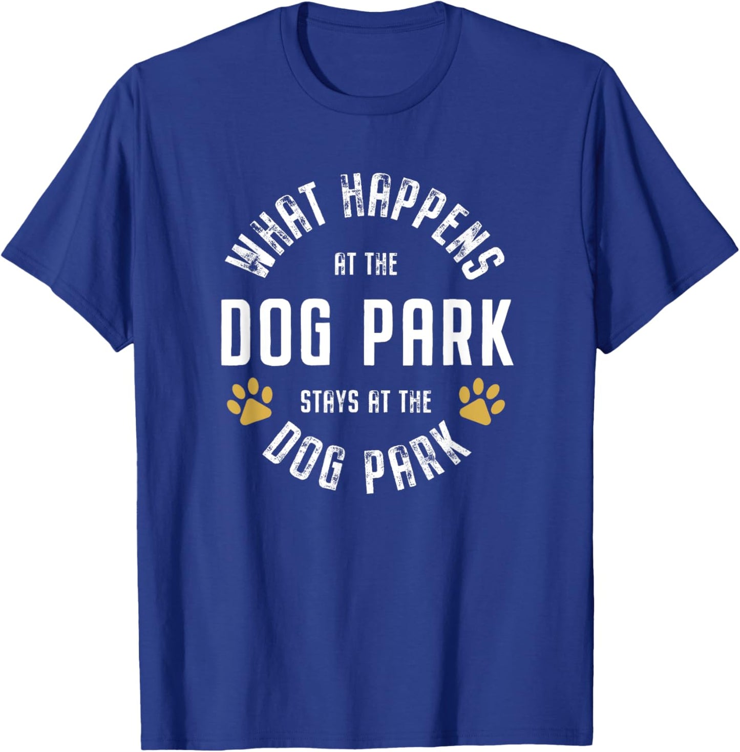 What happens at the dog park stays at the dog park Funny Men Women T-Shirt - T-Shirt | Royal