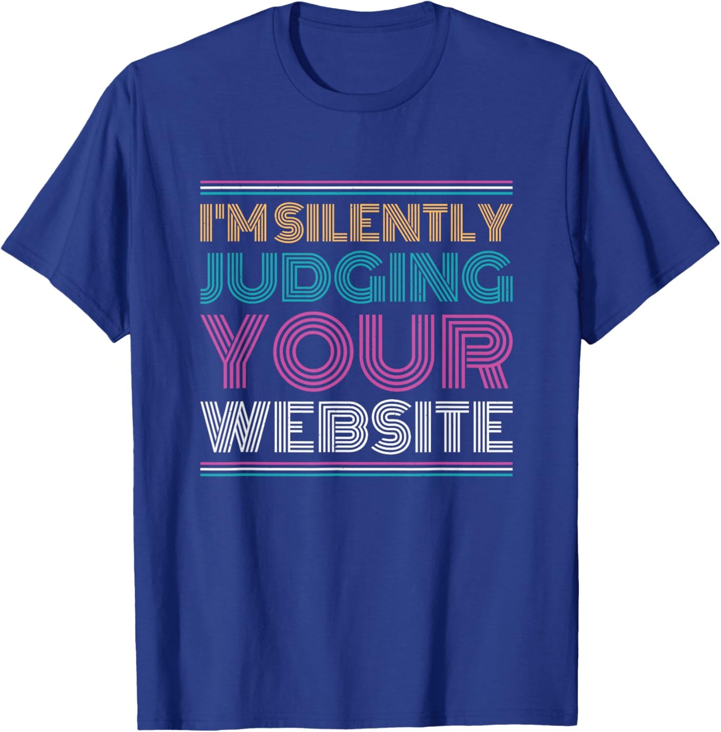 Web Developer I'm Silently Judging Your Website T-Shirt - T-Shirt | Royal