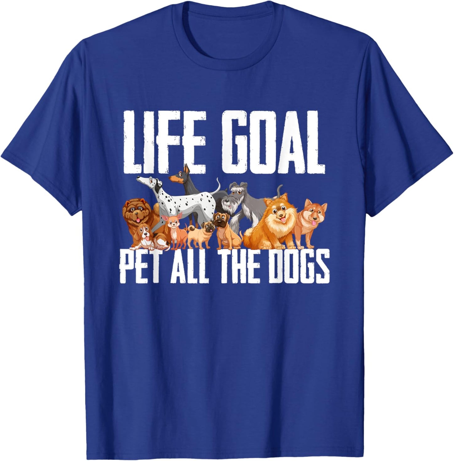 Life Goal Pet All The Dogs Funny Dog Lover Puppy Gifts Men Women Girls Kids T-Shirt - T-Shirt | Royal