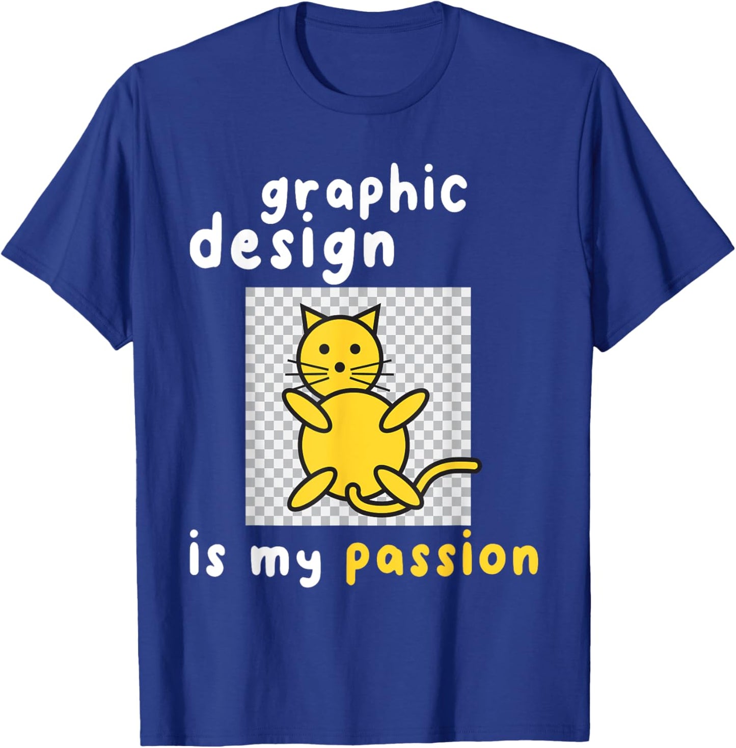 Graphic Designer Shirts -Adults Black Small Graphic Design Is My Passion Cat T-Shirt - T-Shirt | Royal
