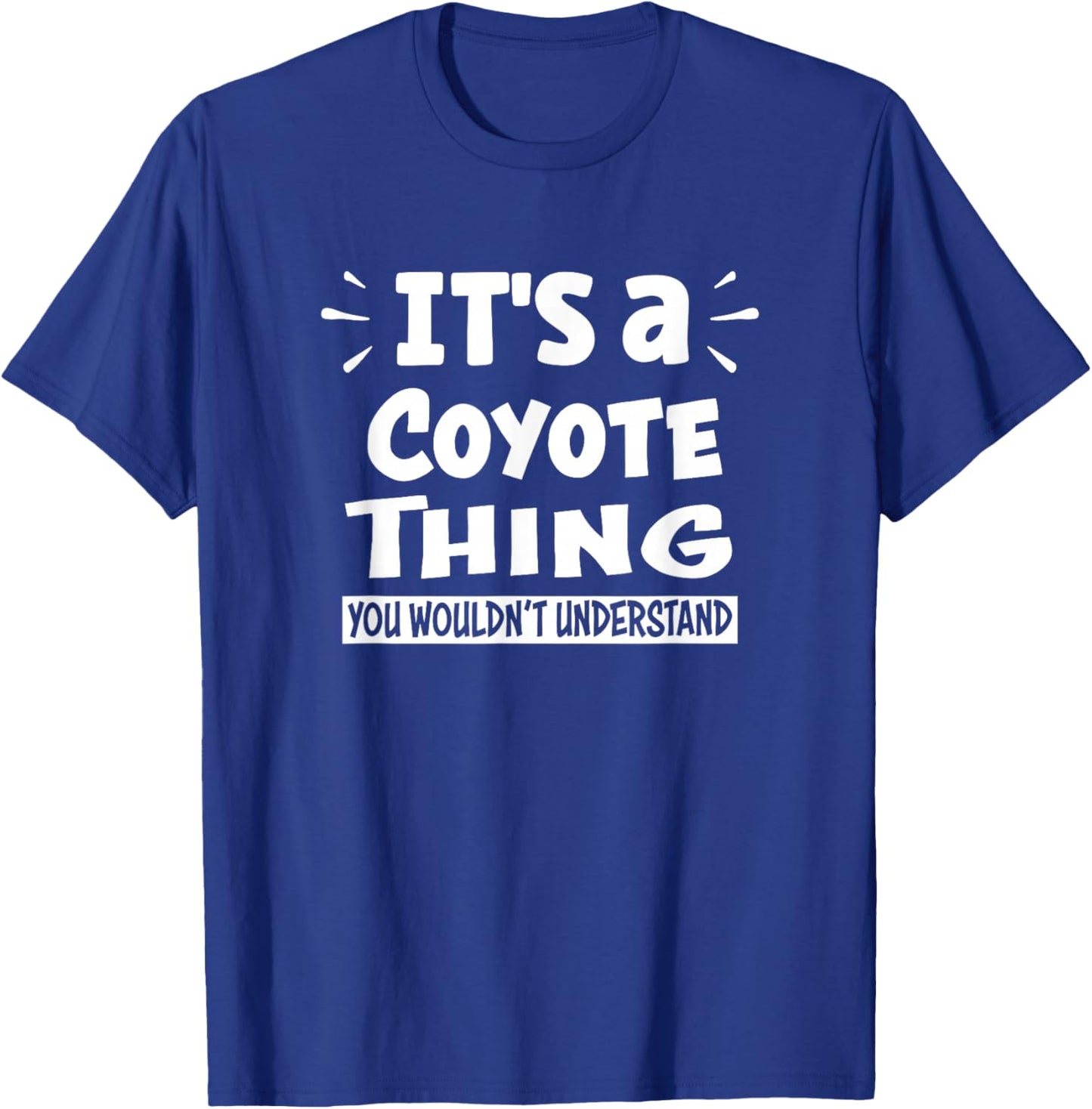 It's A Coyote Thing You Wouldn't Understand Aninal Lovers T-Shirt - T-Shirt | Royal