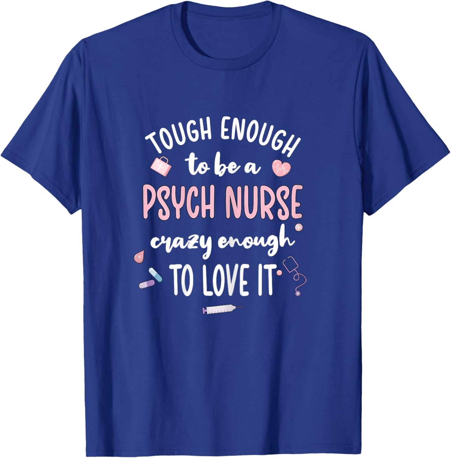 Tough Psych Nurse Psychiatric Nurse Practitioner T-Shirt - T-Shirt | Royal