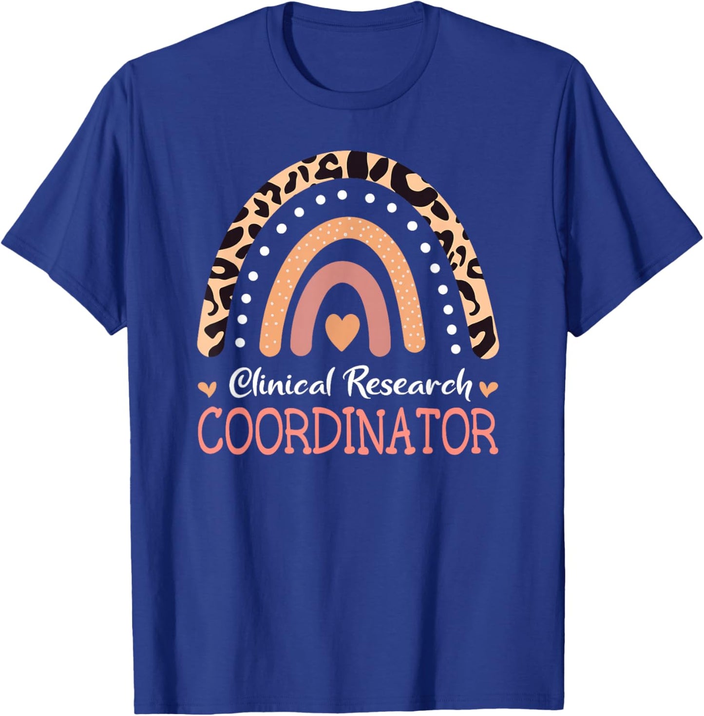 Clinical Research Coordinator Leopard Rainbow Appreciation T-Shirt - T-Shirt | Royal