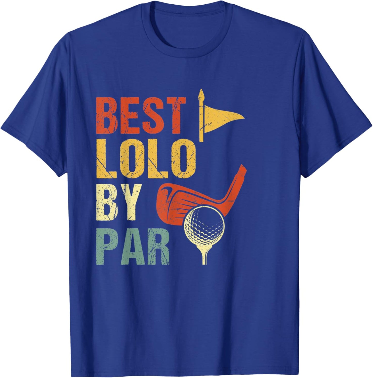 Best Lolo By Par Golf Lover T-Shirt - T-Shirt | Royal