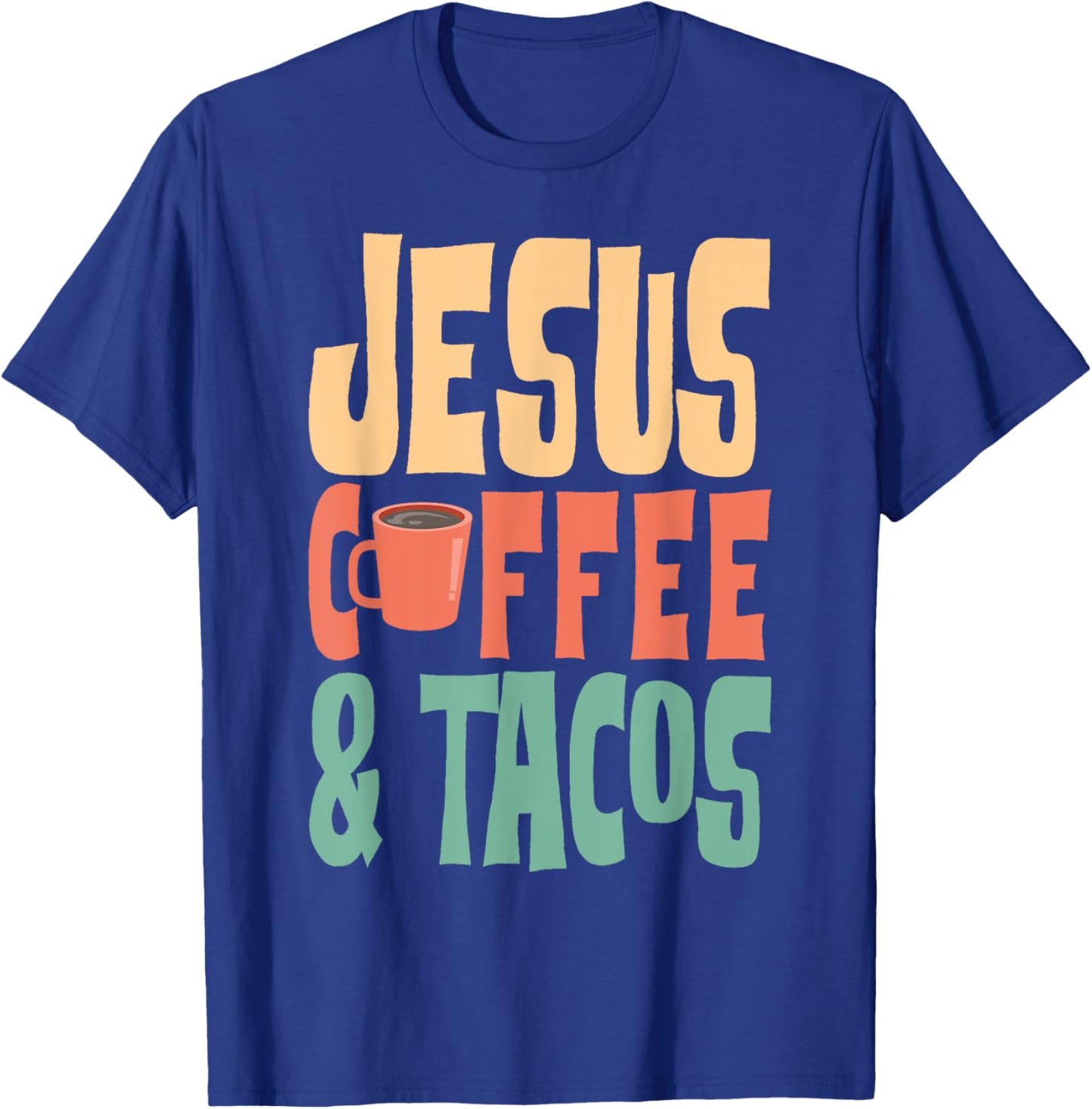 Jesus Coffee & Tacos Christianity T-Shirt - T-Shirt | Royal