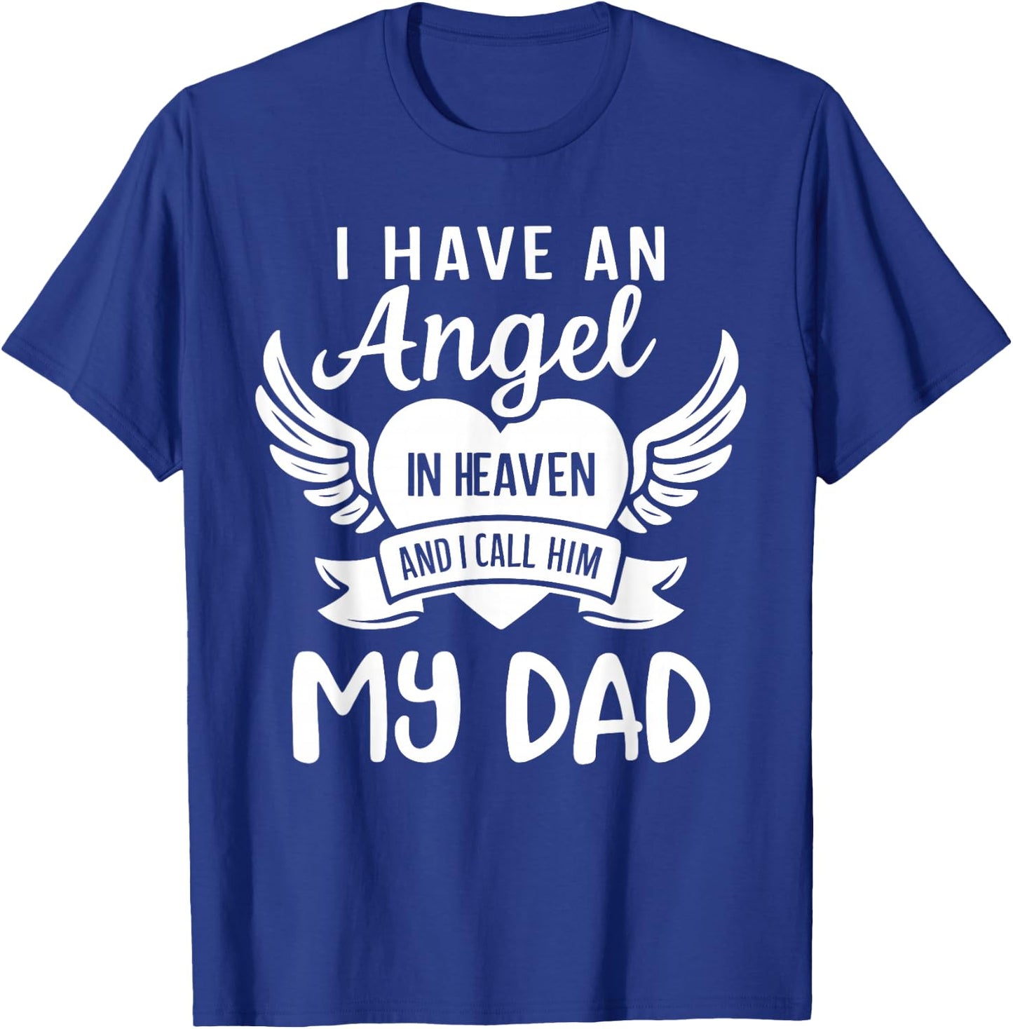I Have an Angel in Heaven And I Call Him My Dad Remember T-Shirt - T-Shirt | Royal