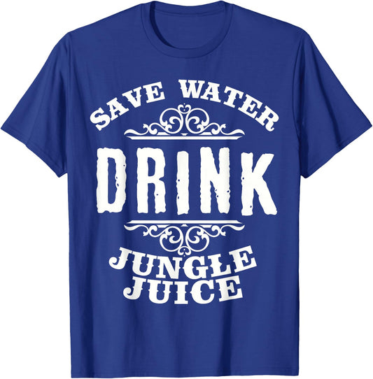 Save Water Drink Jungle Juice Funny Drinking T-Shirt - T-Shirt | Royal
