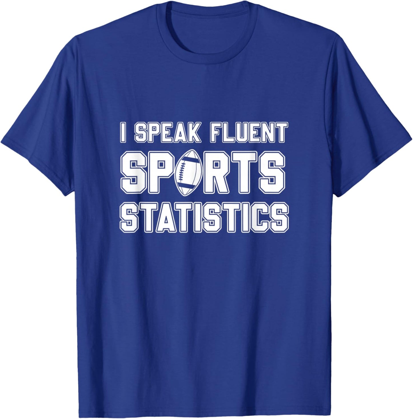 I Speak Fluent Sports Statistics, Foottball Sports Analyst T-Shirt - T-Shirt | Royal