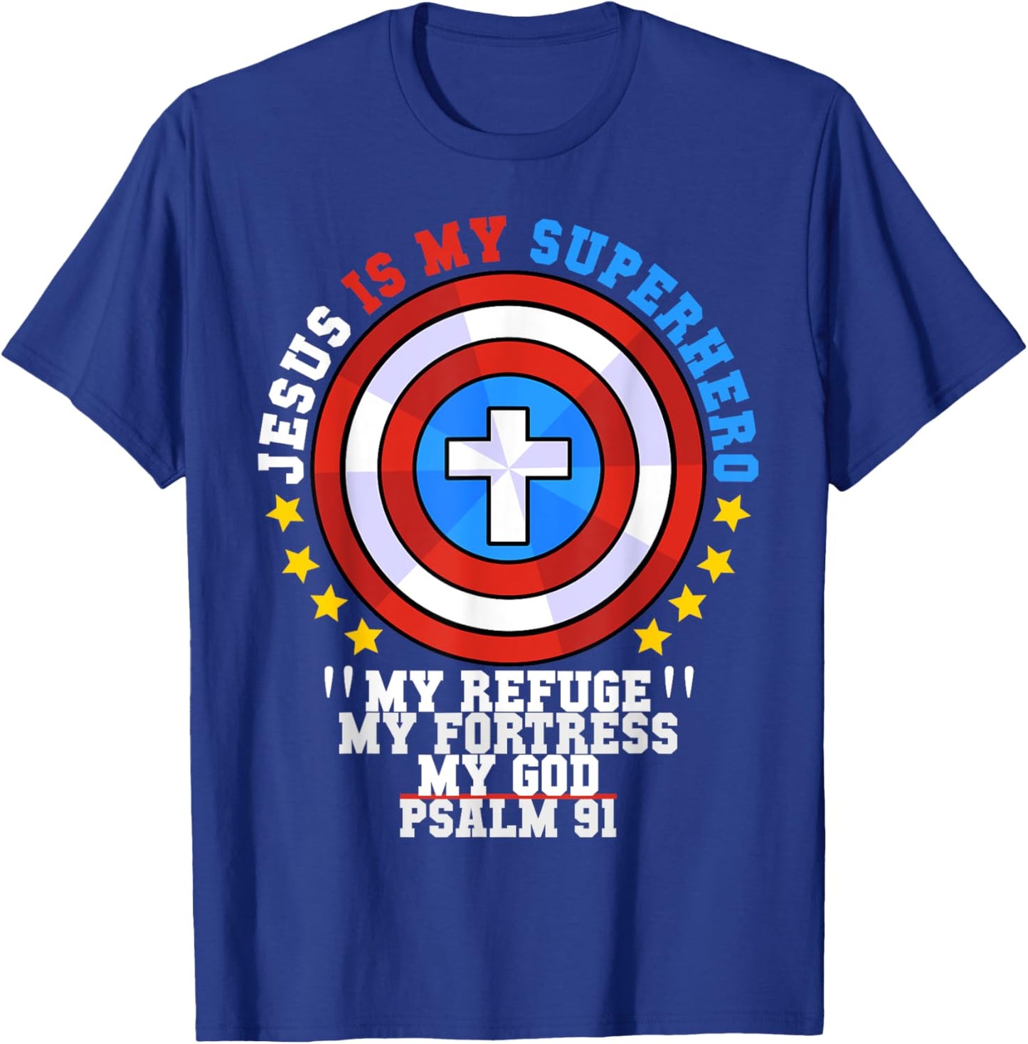 Jesus Is My Superhero Psalm 91 My Refuge My Fortress My God T-Shirt - T-Shirt | Royal