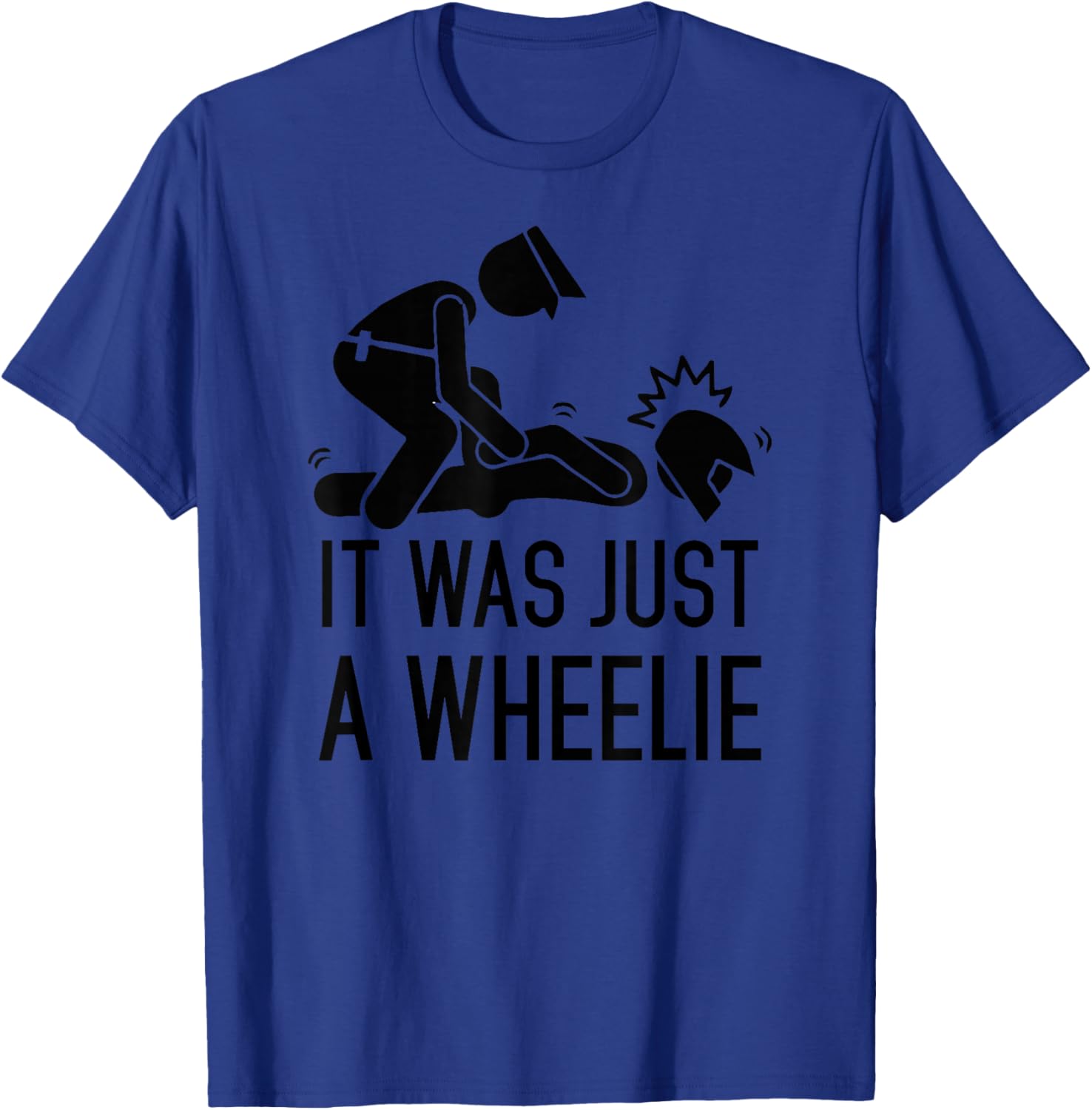 It was just a wheelie, Legalize Wheelies, Funny Motorcycle. T-Shirt - T-Shirt | Royal