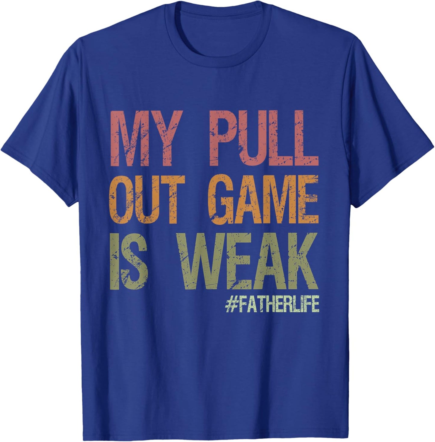 My Pull Out Game Is Weak First Dad Pregnancy Announcement T-Shirt - T-Shirt | Royal