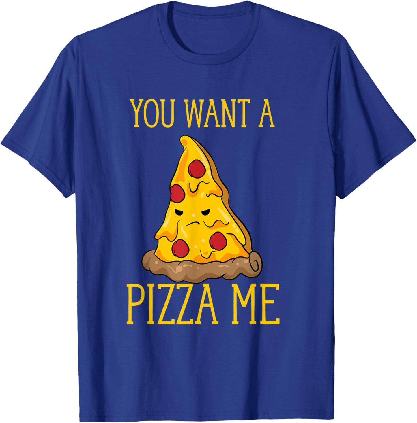 You Want A Pizza Me Funny Pizza Lover Fight Pun Joke T-Shirt - T-Shirt | Royal