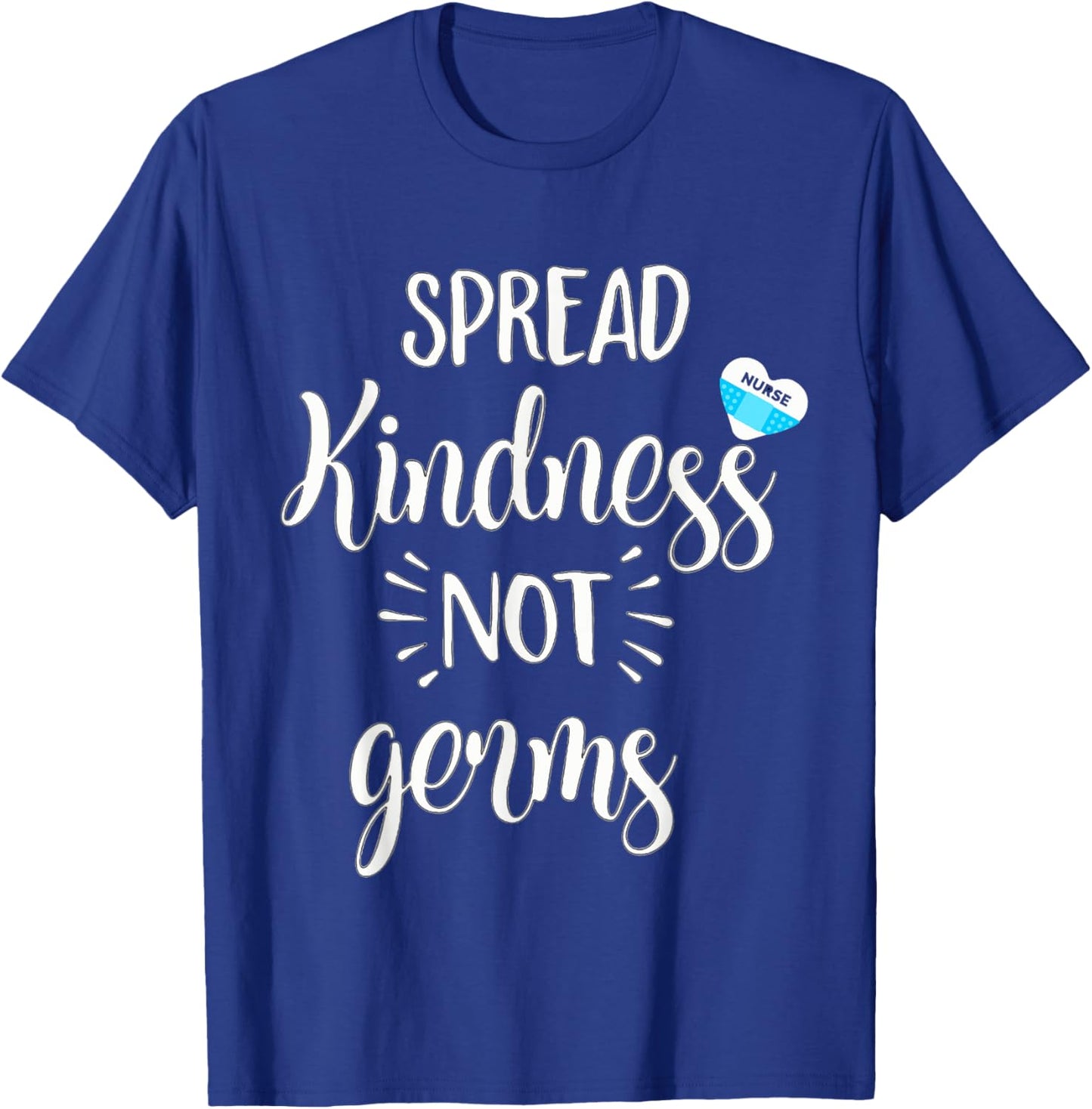 Spread Kindness Not Germs Nurse NR Clinic School T-Shirt - T-Shirt | Royal
