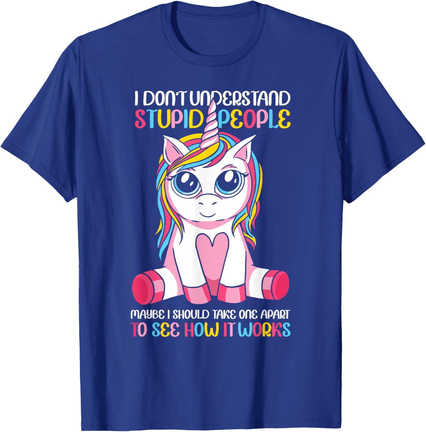 I Don't Understand Stupid People Cute Unicorn Sarcastic T-Shirt - T-Shirt | Royal