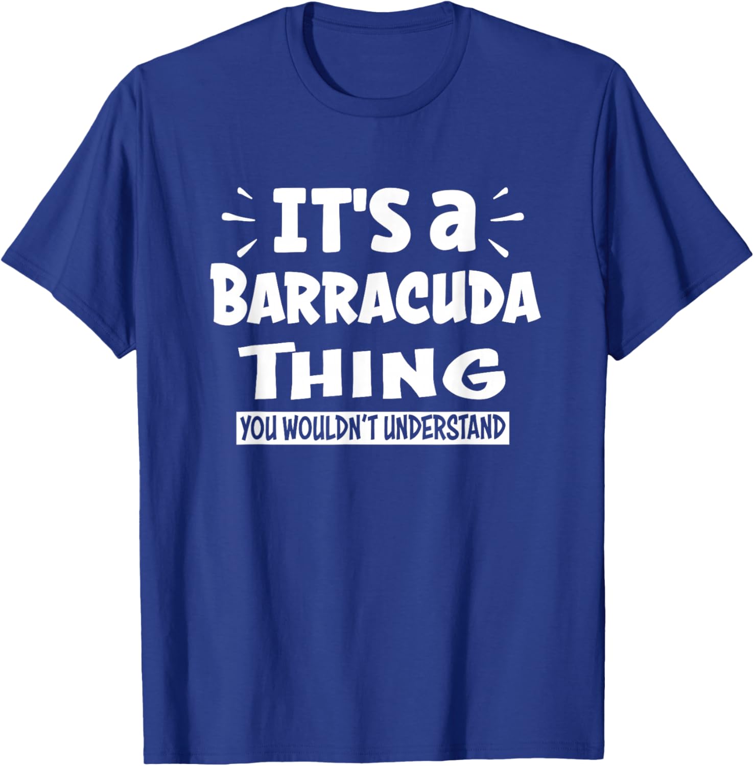 It's A Barracuda Thing You Wouldn't Understand Aninal Lovers T-Shirt - T-Shirt | Royal