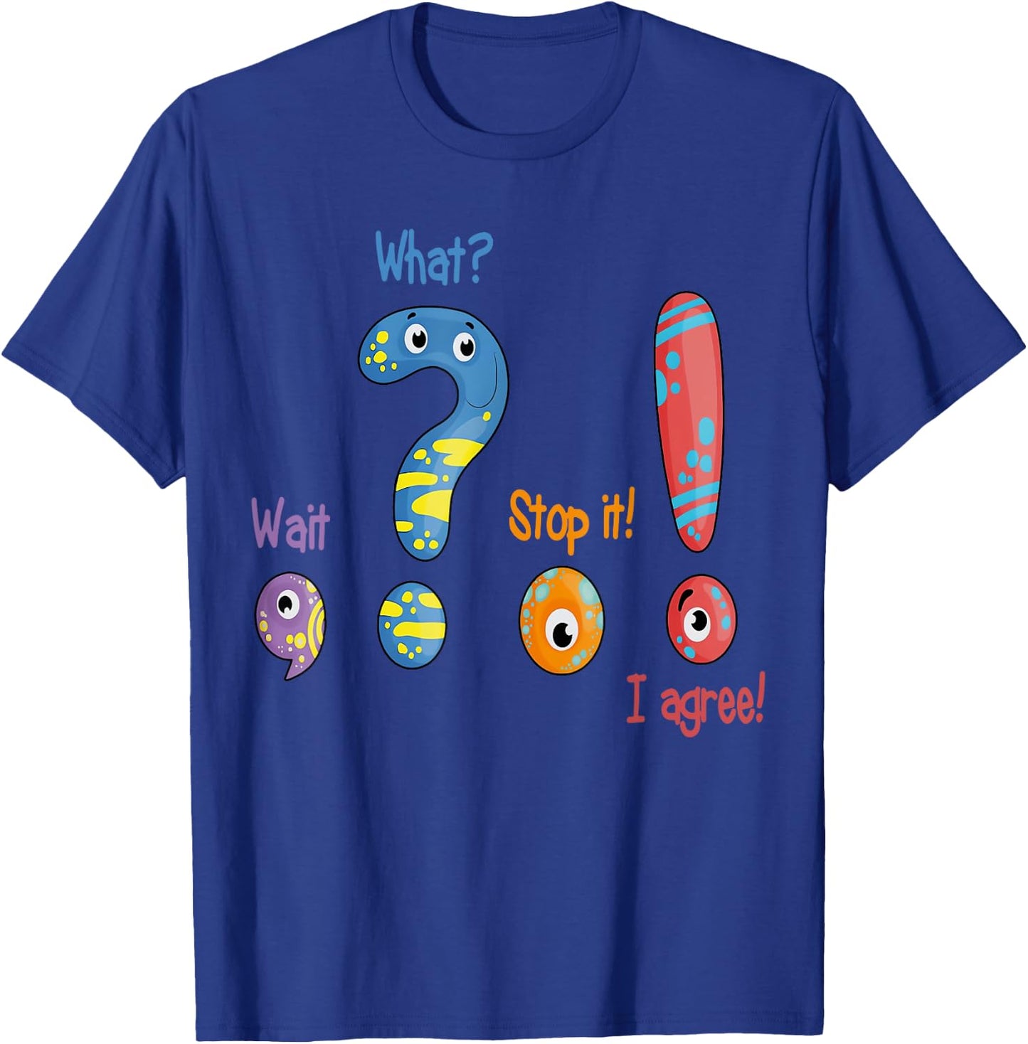 Funny Grammar Wait What Stop It I Agree English Teacher Men Women T-Shirt - T-Shirt | Royal
