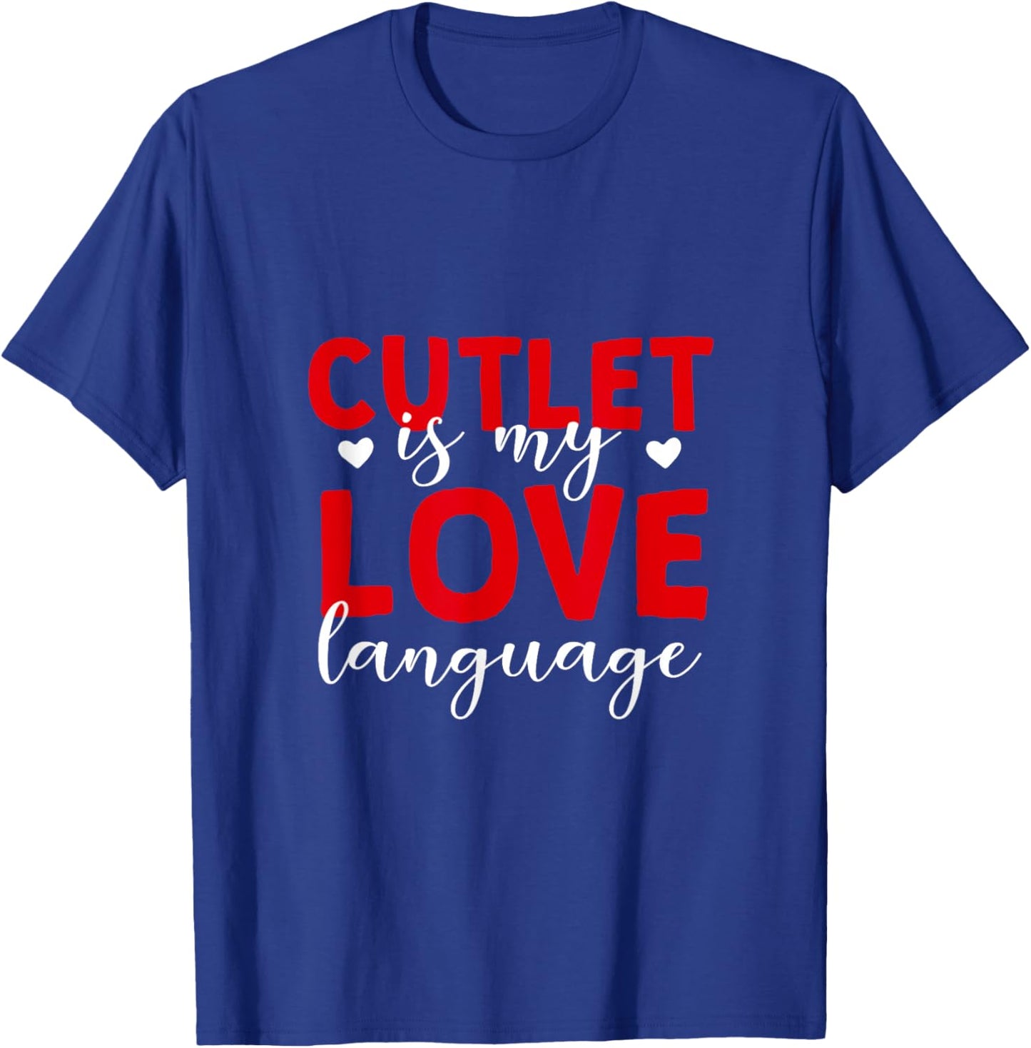 Cutlet is My Love Language Meat Lover Foodie Chicken Cutlet T-Shirt - T-Shirt | Royal
