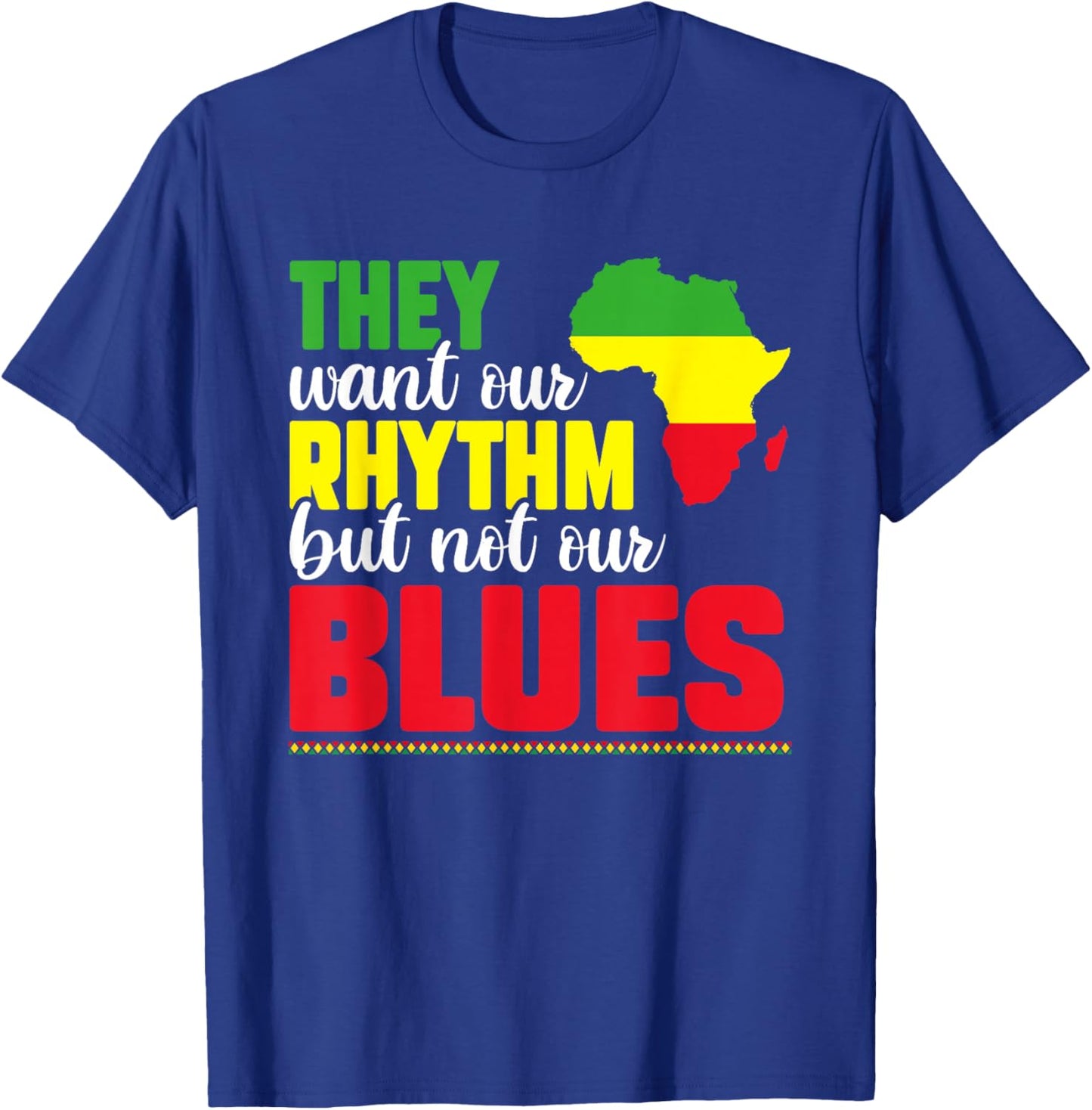They Want Our Rhythm But Not Our Blues Black Culture Lover T-Shirt - T-Shirt | Royal