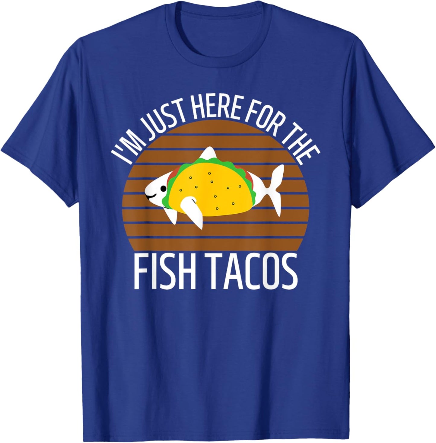 San Diego I'm Just Here for the Fish Tacos CA T-Shirt - T-Shirt | Royal