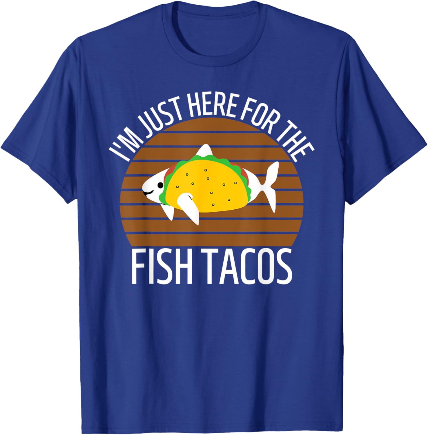 San Diego I'm Just Here for the Fish Tacos CA T-Shirt - T-Shirt | Royal