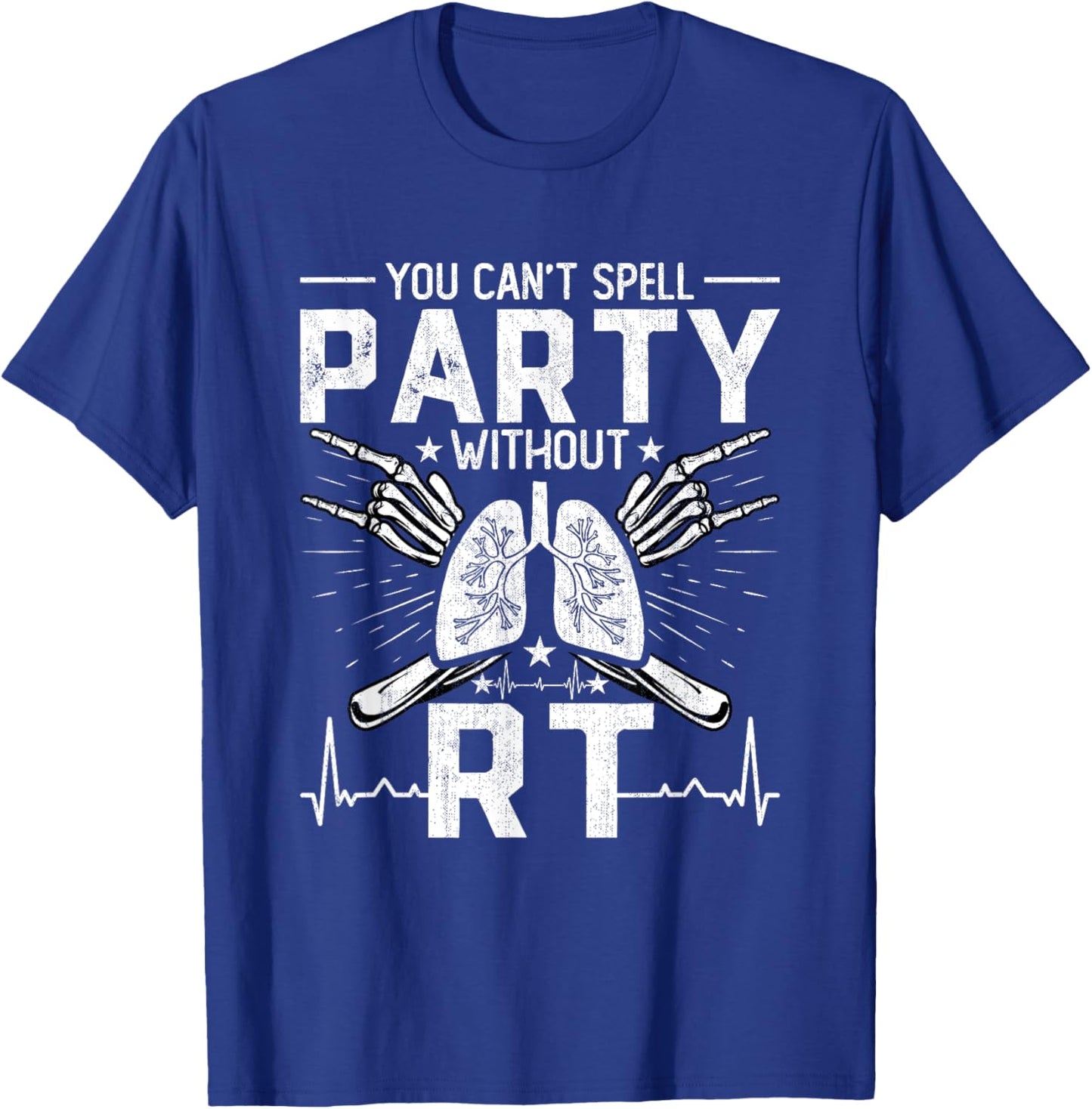 You Can't Spell Party Without RT Funny Respiratory Therapist T-Shirt - T-Shirt | Royal