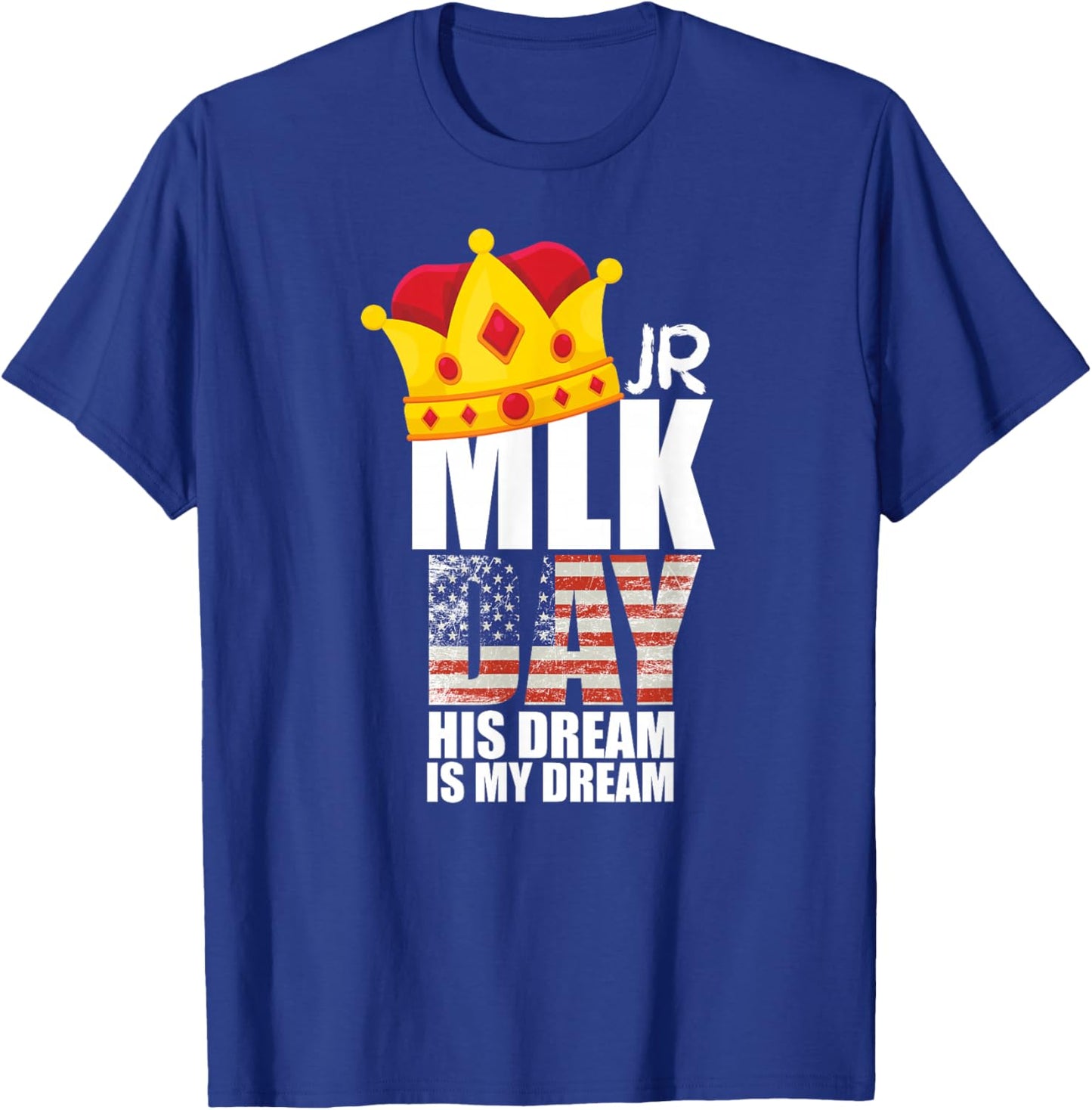 MLK Day Quote Martin Luther King His Dream is My Dream T-Shirt - T-Shirt | Royal