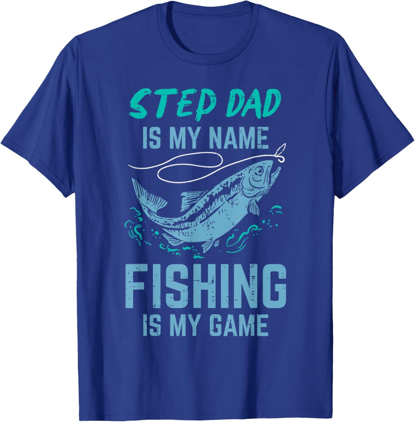 Step Dad Is My Name Fishing Is My Game Stepdad Stepfather T-Shirt - T-Shirt | Royal