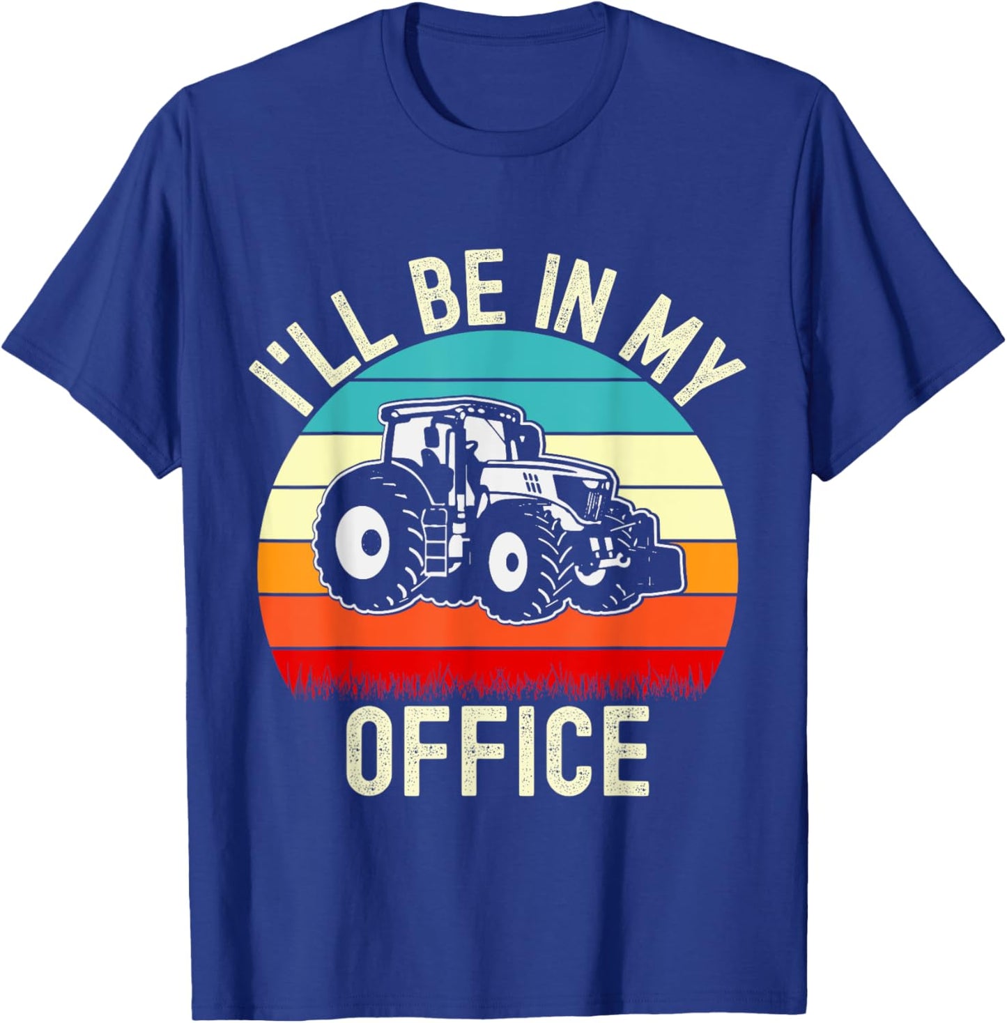 I'll Be In My Office Tractor Funny Farmer Vintage Farm Lover T-Shirt - T-Shirt | Royal