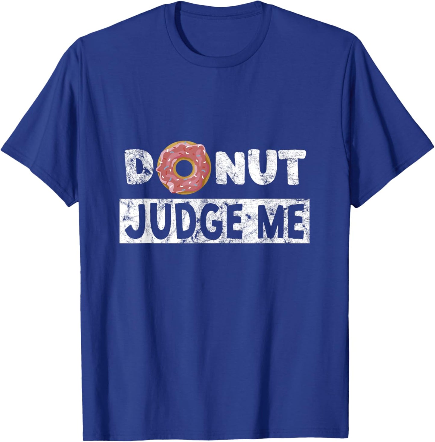 Donut Judge Me - Funny Snack Fitness Doughnut T-Shirt - T-Shirt | Royal