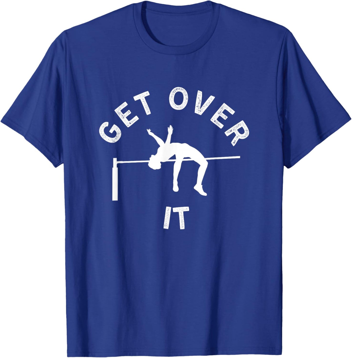 Get Over It Funny High Jump Track & Field Athlete Sports T-Shirt - T-Shirt | Royal