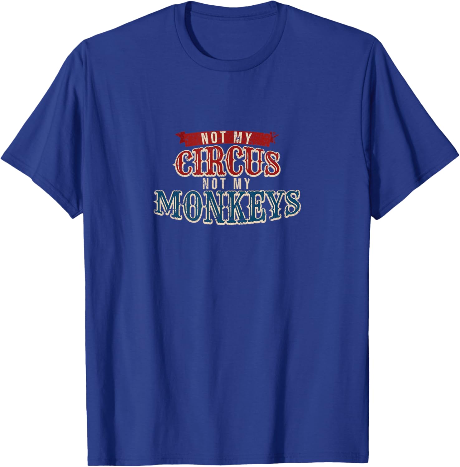 Carnival Jungle Ringmaster Apparel Not My Circus Monkeys Funny Animal Keeper , Black T-Shirt - T-Shirt | Royal
