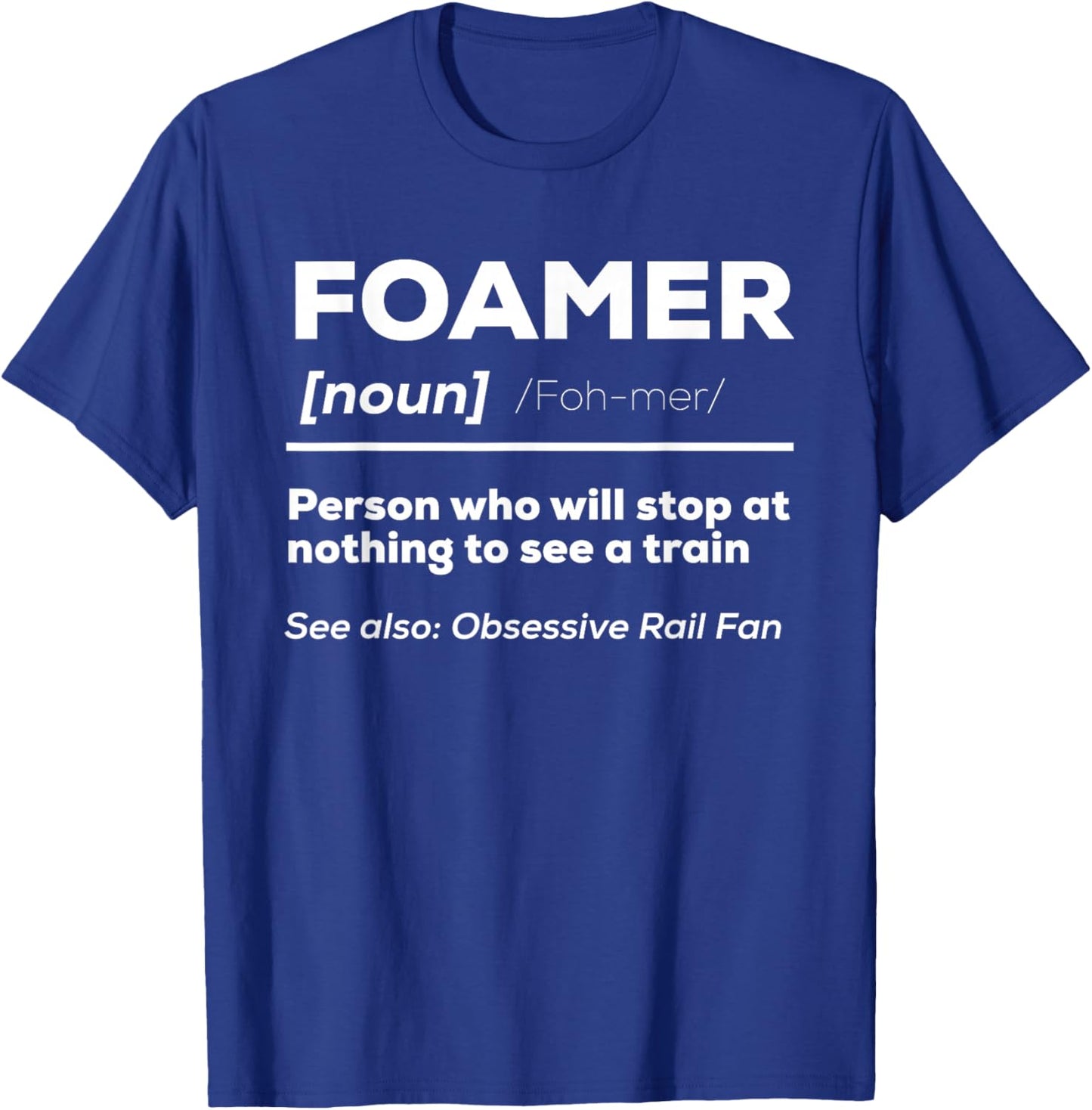 Foamer Definition Funny Train Lover Rail Fan Train Watching T-Shirt - T-Shirt | Royal