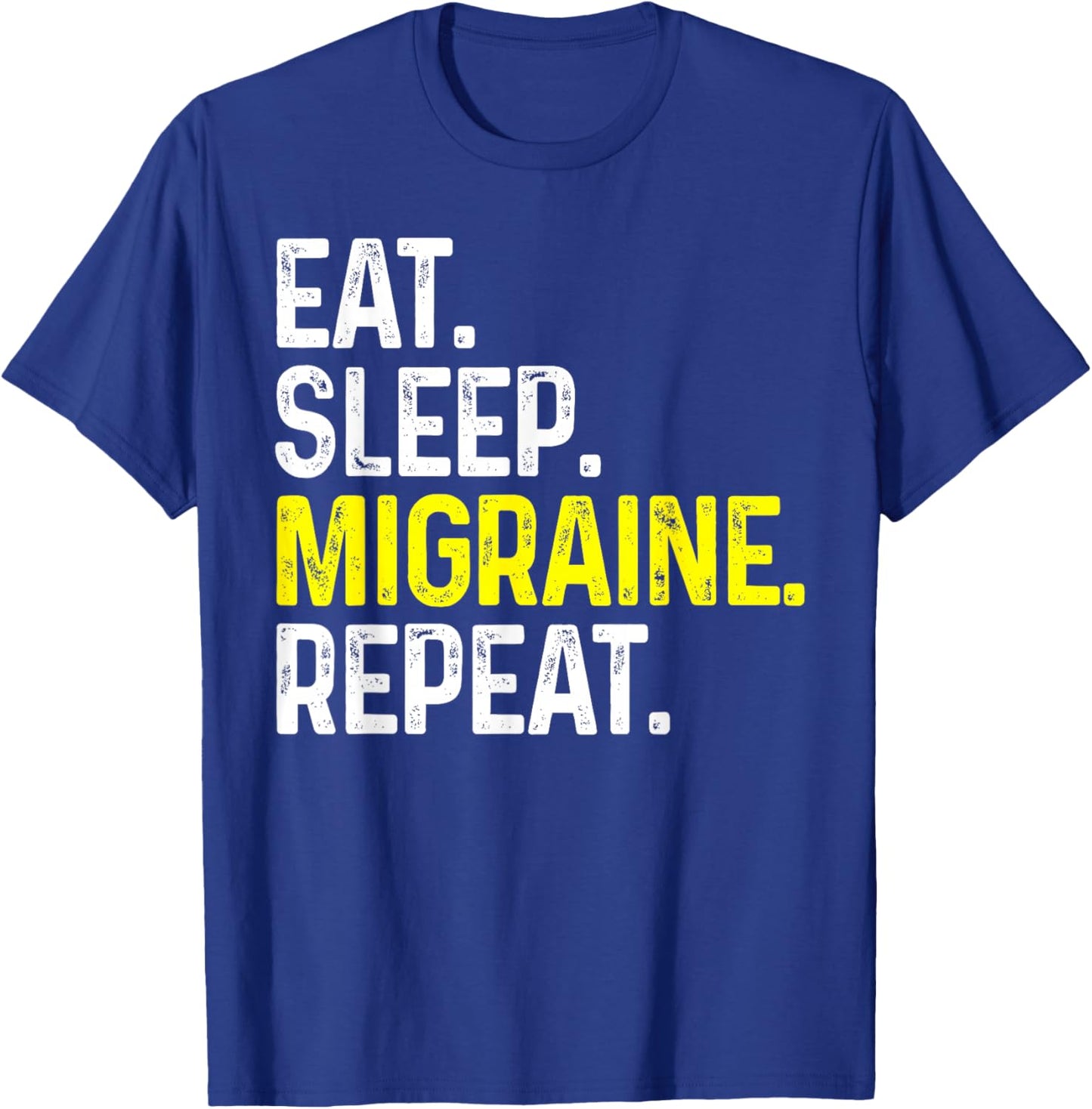 Eat Sleep Migraine Repeat Funny Headache Gift T-Shirt - T-Shirt | Royal